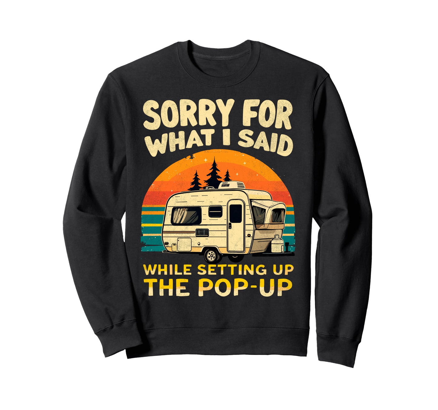 Sorry What I Said While Sweatshirt - Casual Everyday Wear for Adults - T-Shirt, Sweatshirt, Hoodie