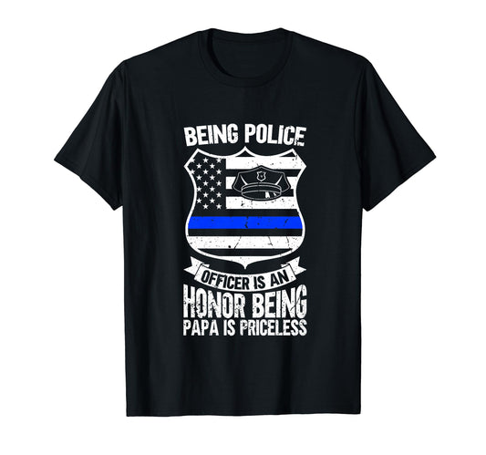 Being Police Officer Is Honor Being Papa T-Shirt - Minimalist Print Unisex - T-Shirt, Sweatshirt, Hoodie