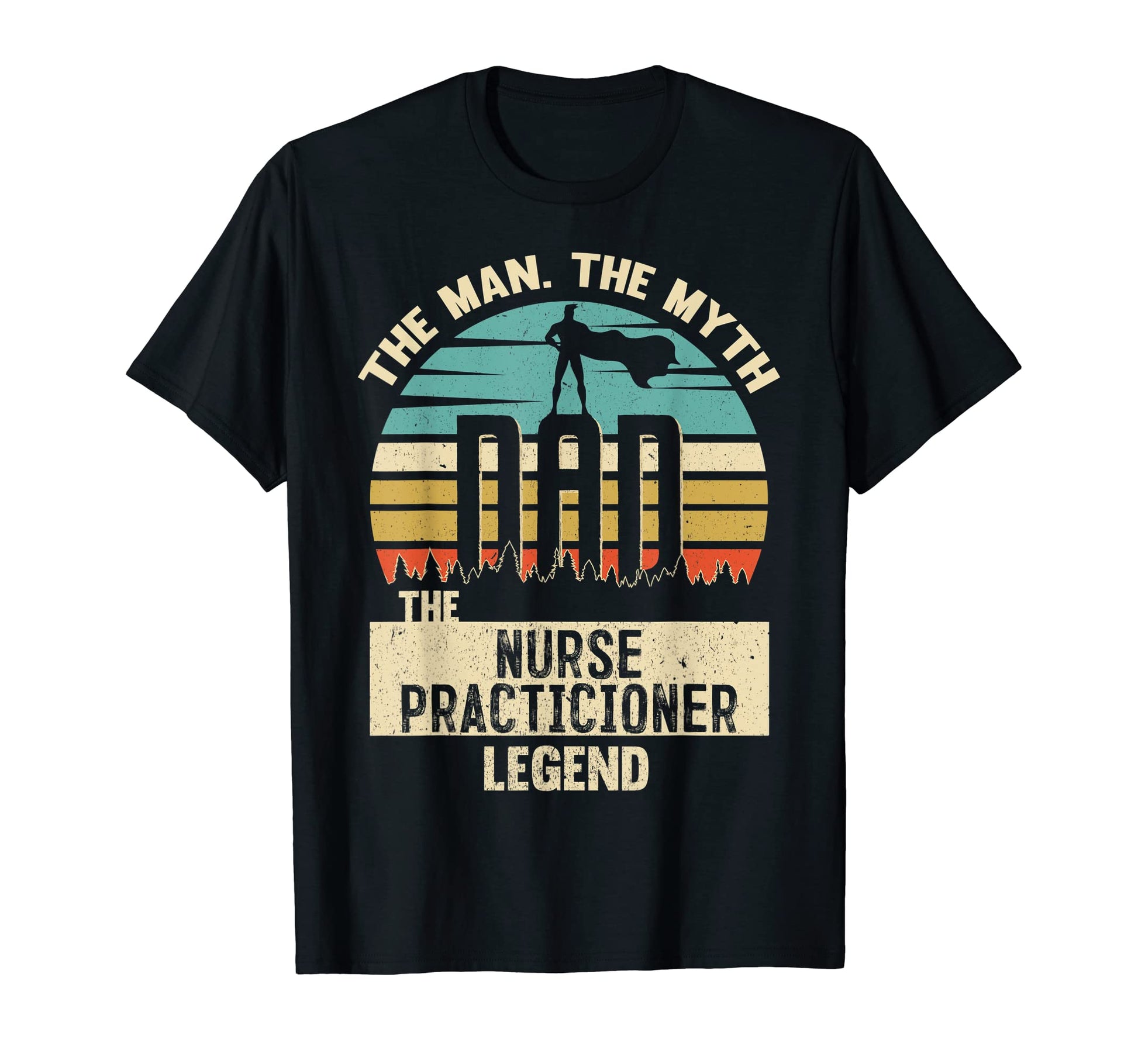 Mens Myth Legend Dad Nurse Practicioner T-Shirt - Unique Graphic Unisex - T-Shirt, Sweatshirt, Hoodie