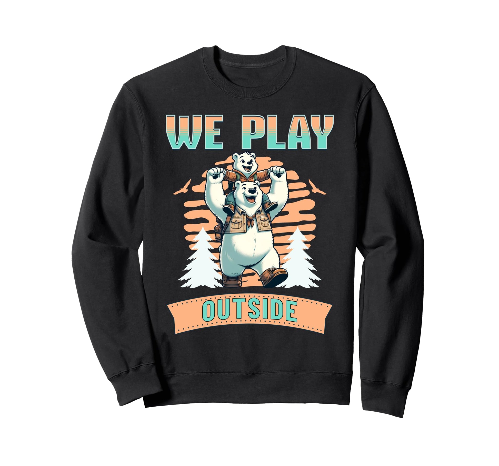 We Play Outside Dad Father Son Sweatshirt - Custom Art Print Unisex - T-Shirt, Sweatshirt, Hoodie