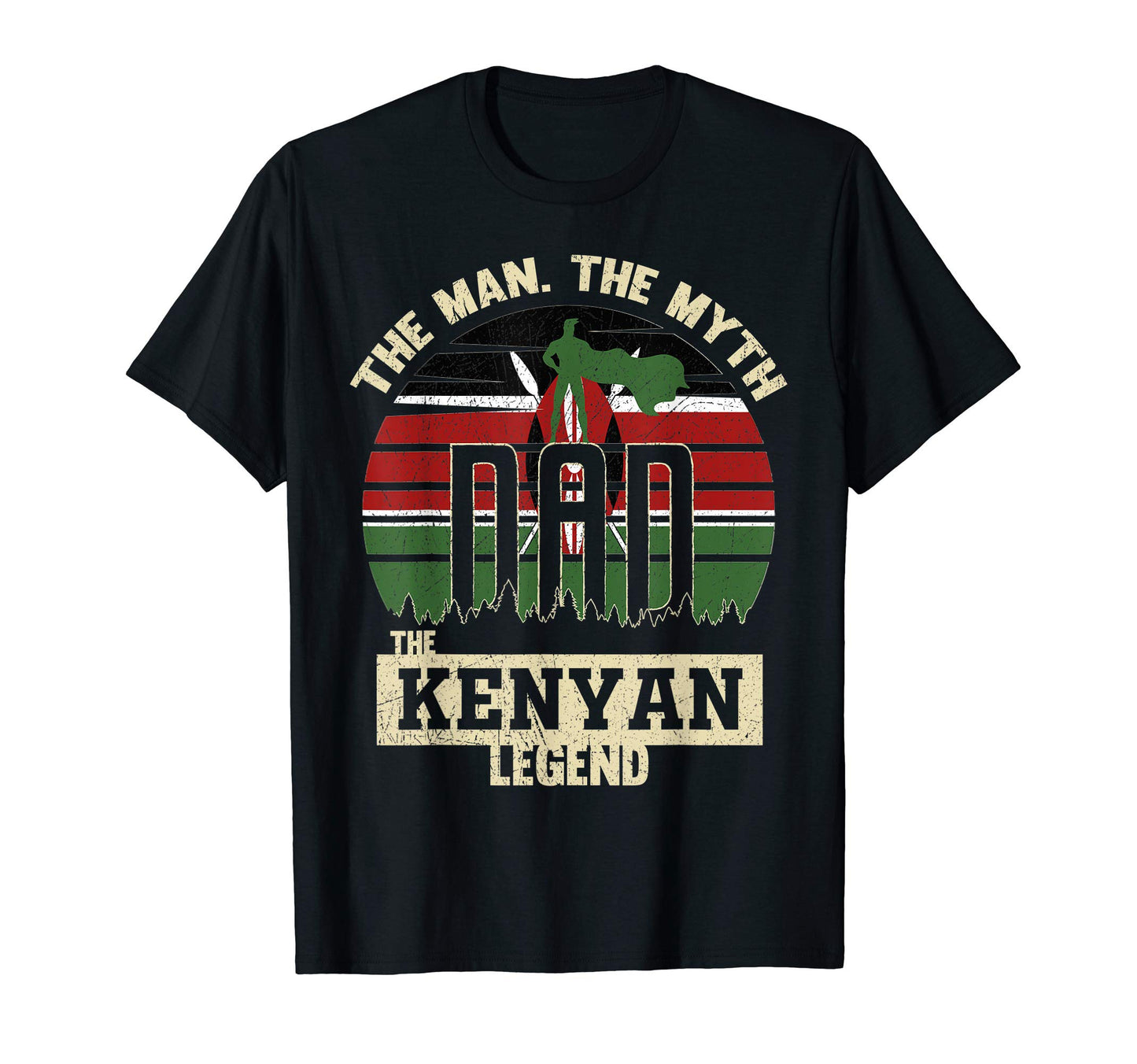 Myth Kenyan Legend Dad T-Shirt - Trendy Graphic Men Women - T-Shirt, Sweatshirt, Hoodie