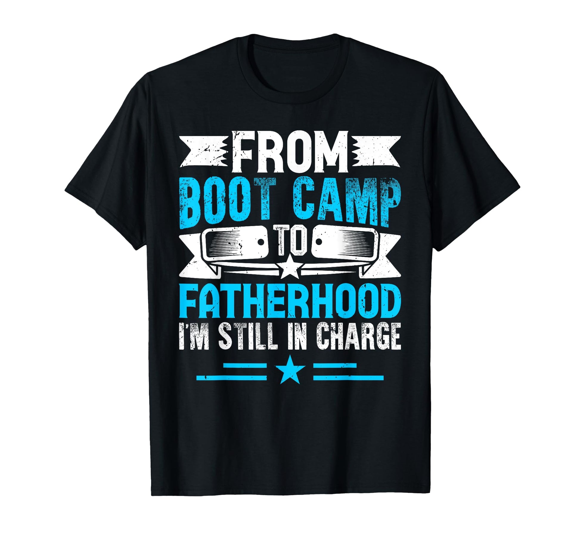 From Boot Camp To Fatherhood Im T-Shirt - Fun Novelty Design Men Women - T-Shirt, Sweatshirt, Hoodie