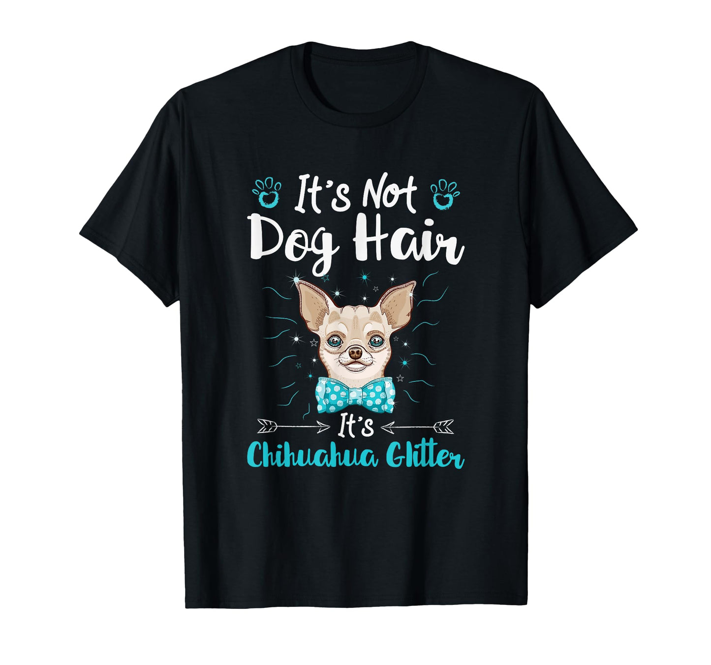 Its Not Dog Hair Its Chihuahua Glitter T-Shirt - Novelty Apparel Unisex - T-Shirt, Sweatshirt, Hoodie