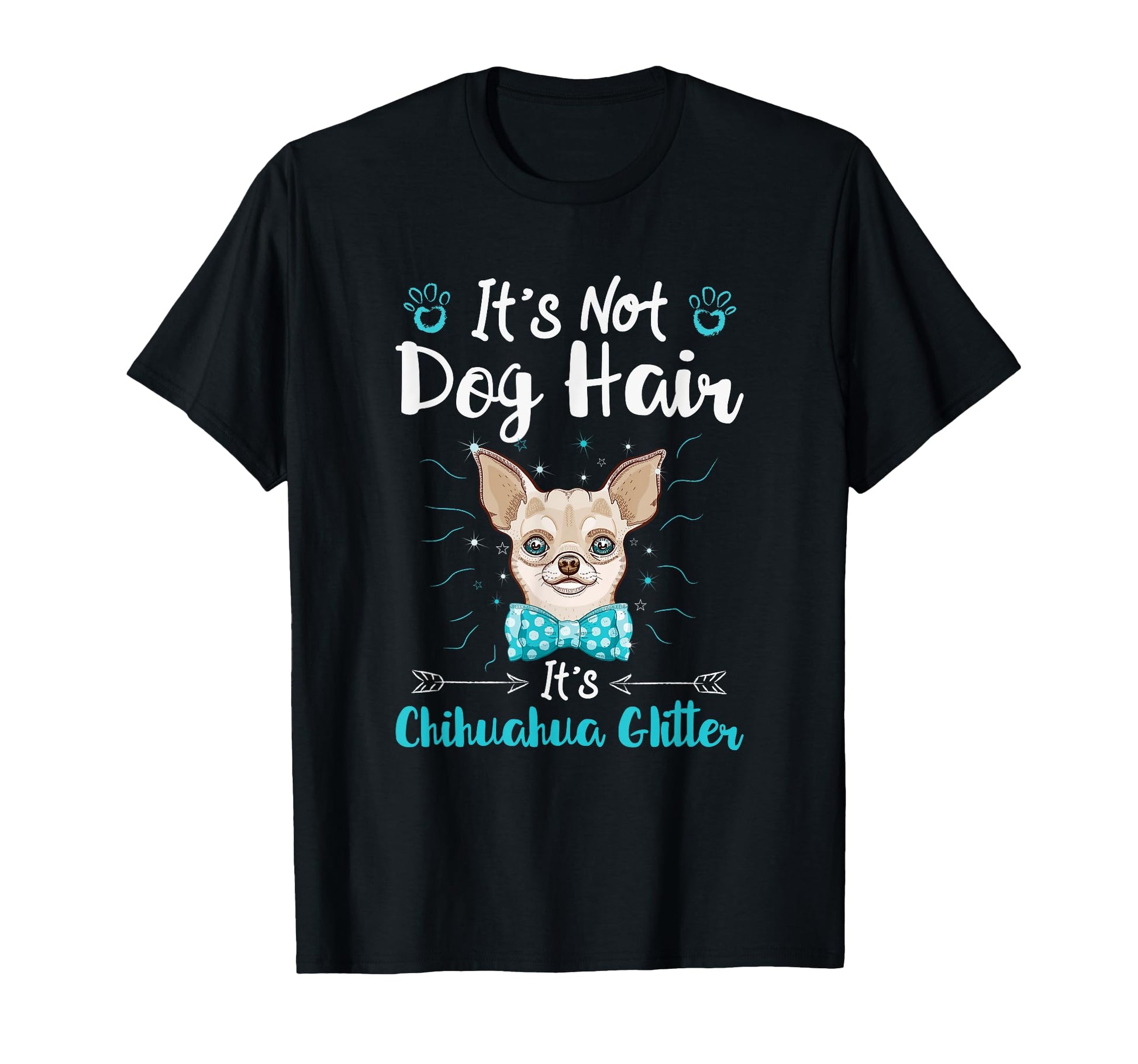 Its Not Dog Hair Its Chihuahua Glitter T-Shirt - Novelty Apparel Unisex - T-Shirt, Sweatshirt, Hoodie