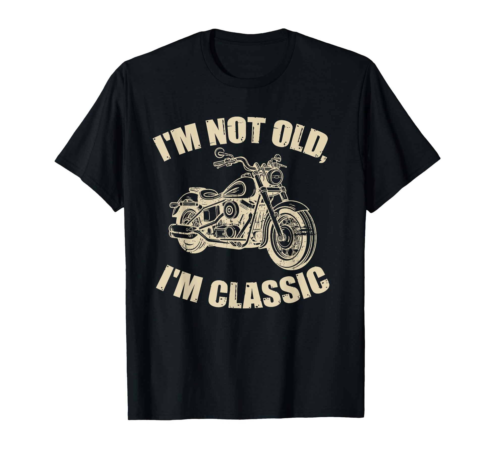 Im Not Old Im Funny Motorcycle Biker T-Shirt - Novelty Apparel Unisex - T-Shirt, Sweatshirt, Hoodie