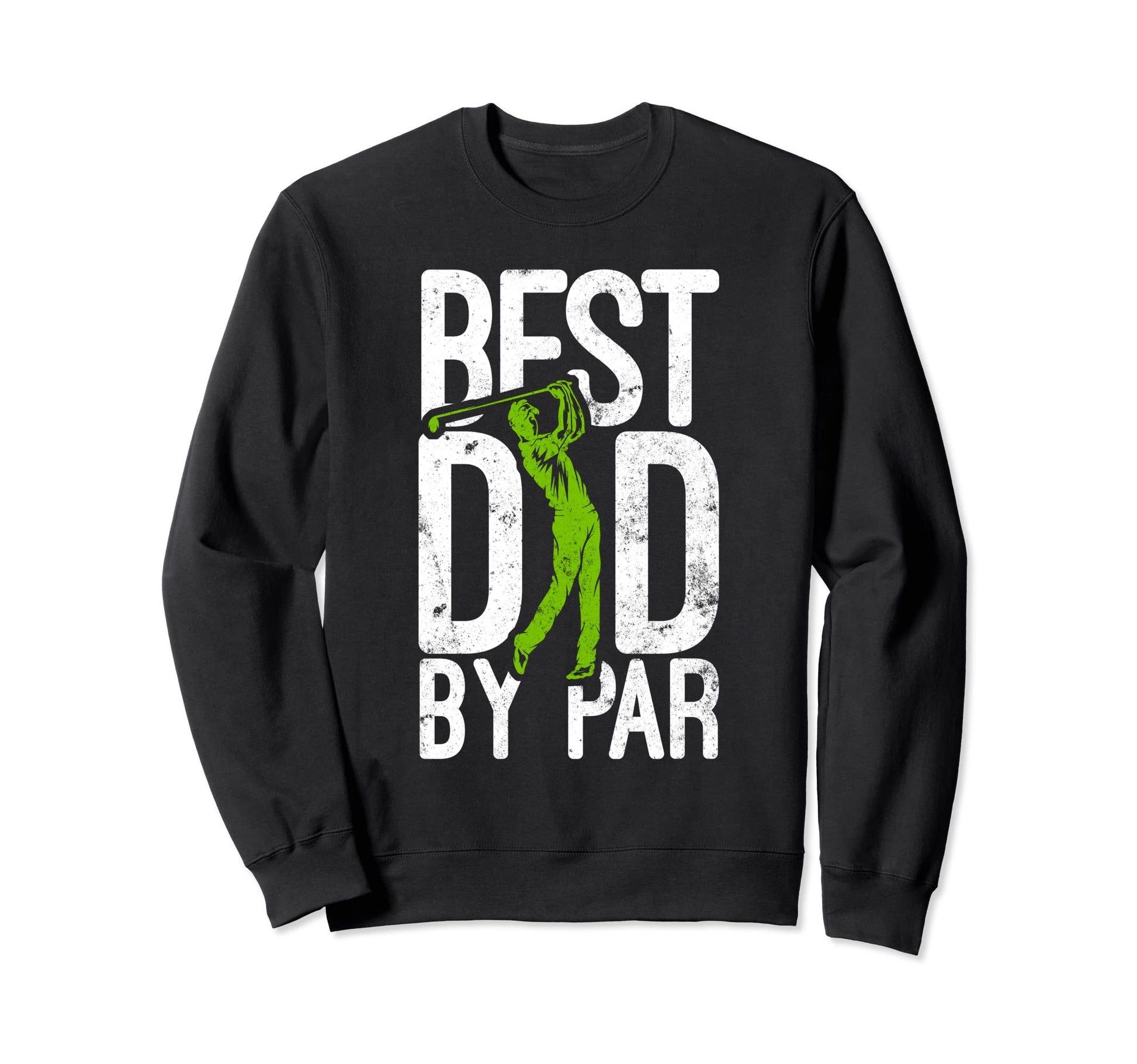 Best Dad Par Funny Golfer Sweatshirt - Casual Everyday Wear for Adults - T-Shirt, Sweatshirt, Hoodie