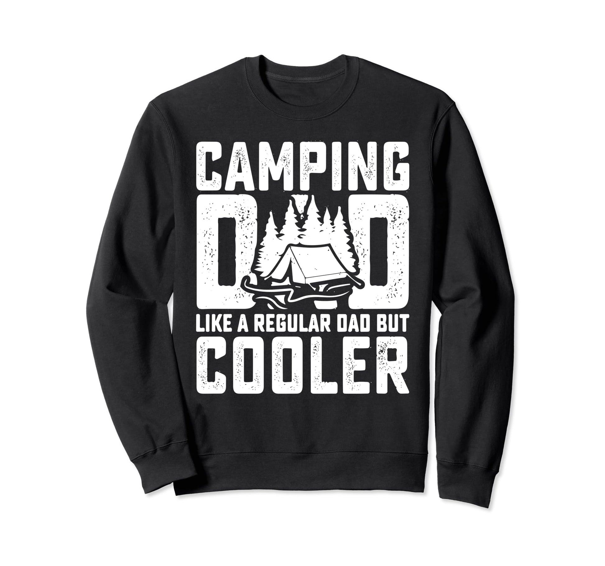 Camping Dad Like Regular Dad But Sweatshirt - Novelty Apparel for Adults - T-Shirt, Sweatshirt, Hoodie