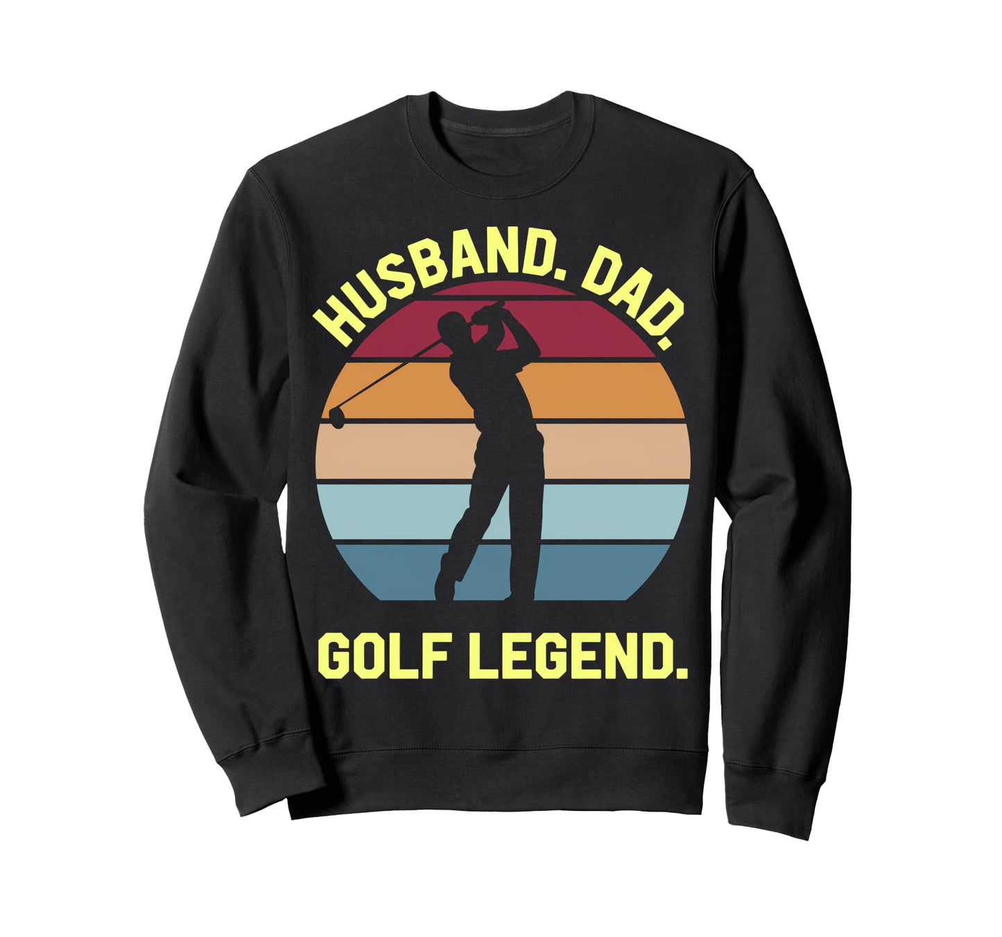 Husband Dad Golf Legend Sweatshirt - Custom Art Print for Adults - T-Shirt, Sweatshirt, Hoodie