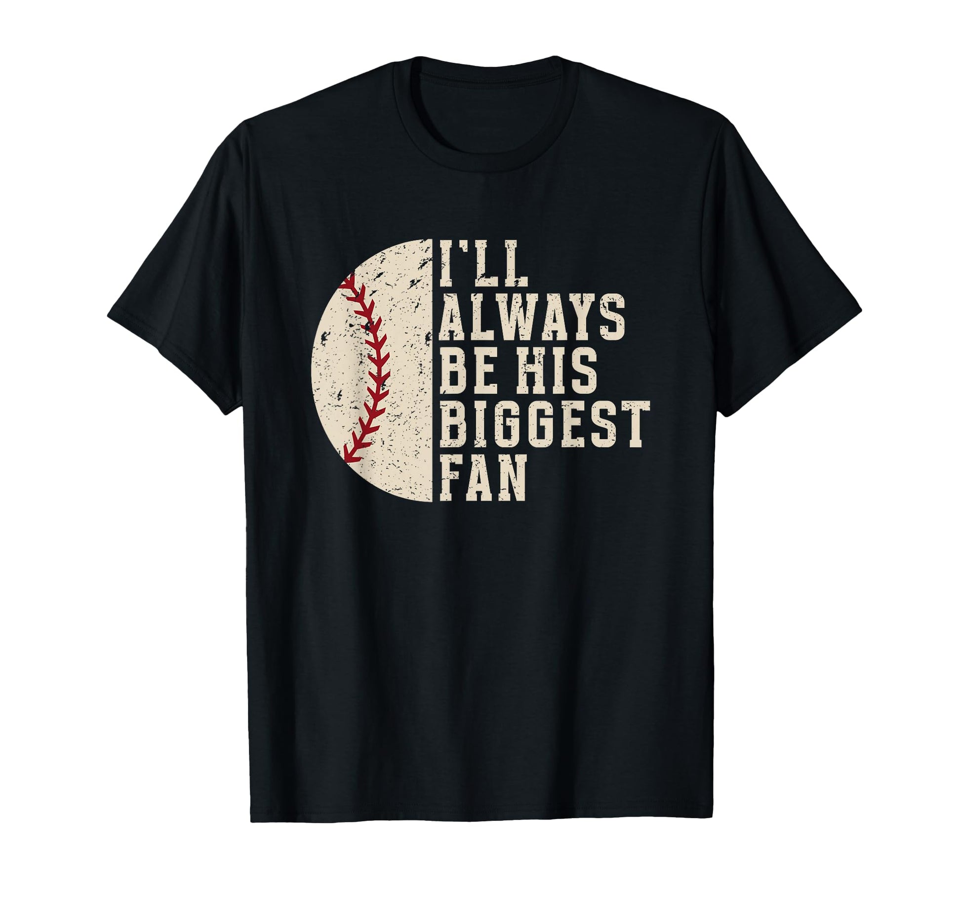 Ill Always Be His Biggest Fan Funny T-Shirt - Minimalist Print Men Women - T-Shirt, Sweatshirt, Hoodie