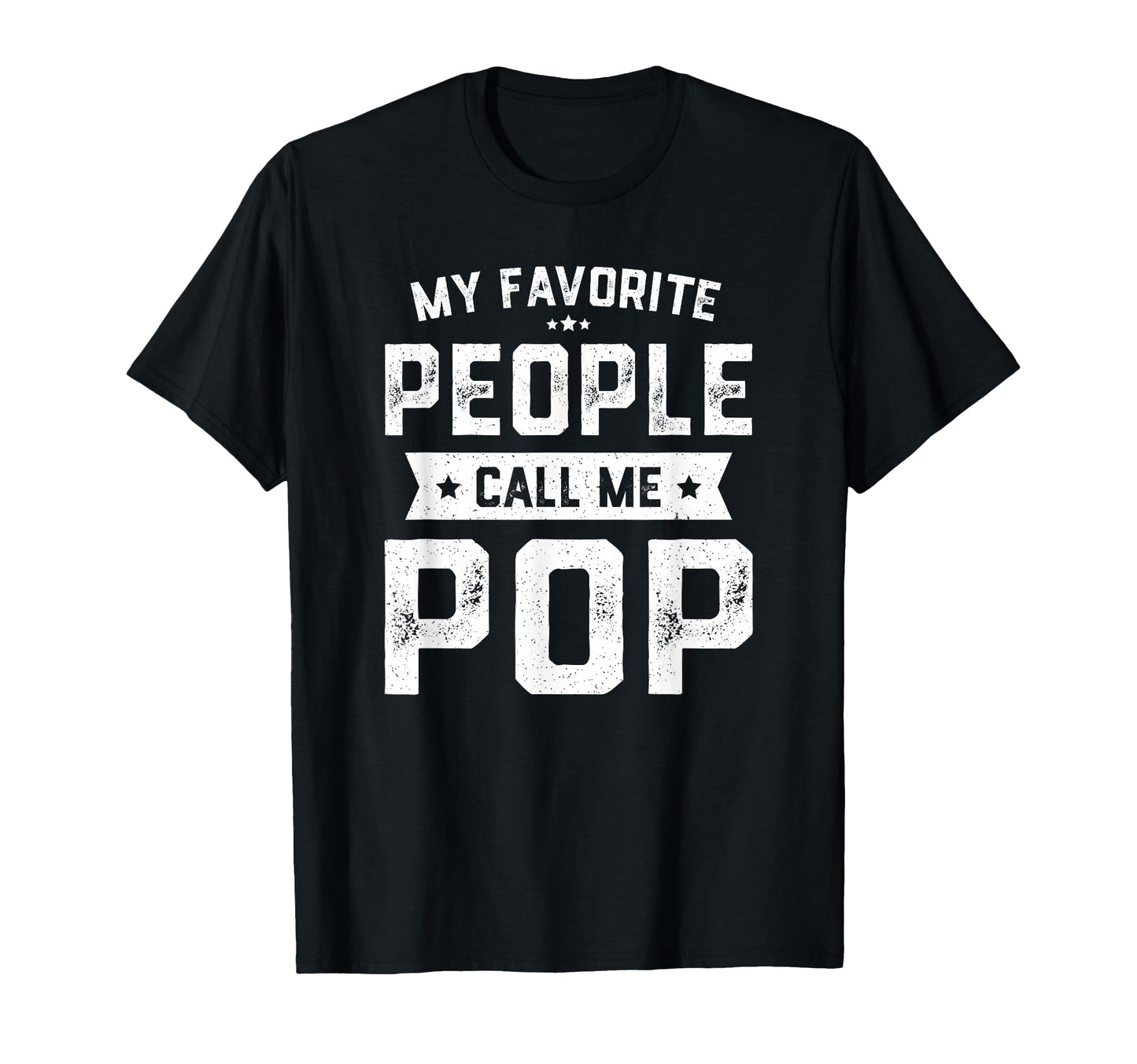 My Favorite People Call Me Pop Funny T-Shirt - Graphic Print Men Women - T-Shirt, Sweatshirt, Hoodie