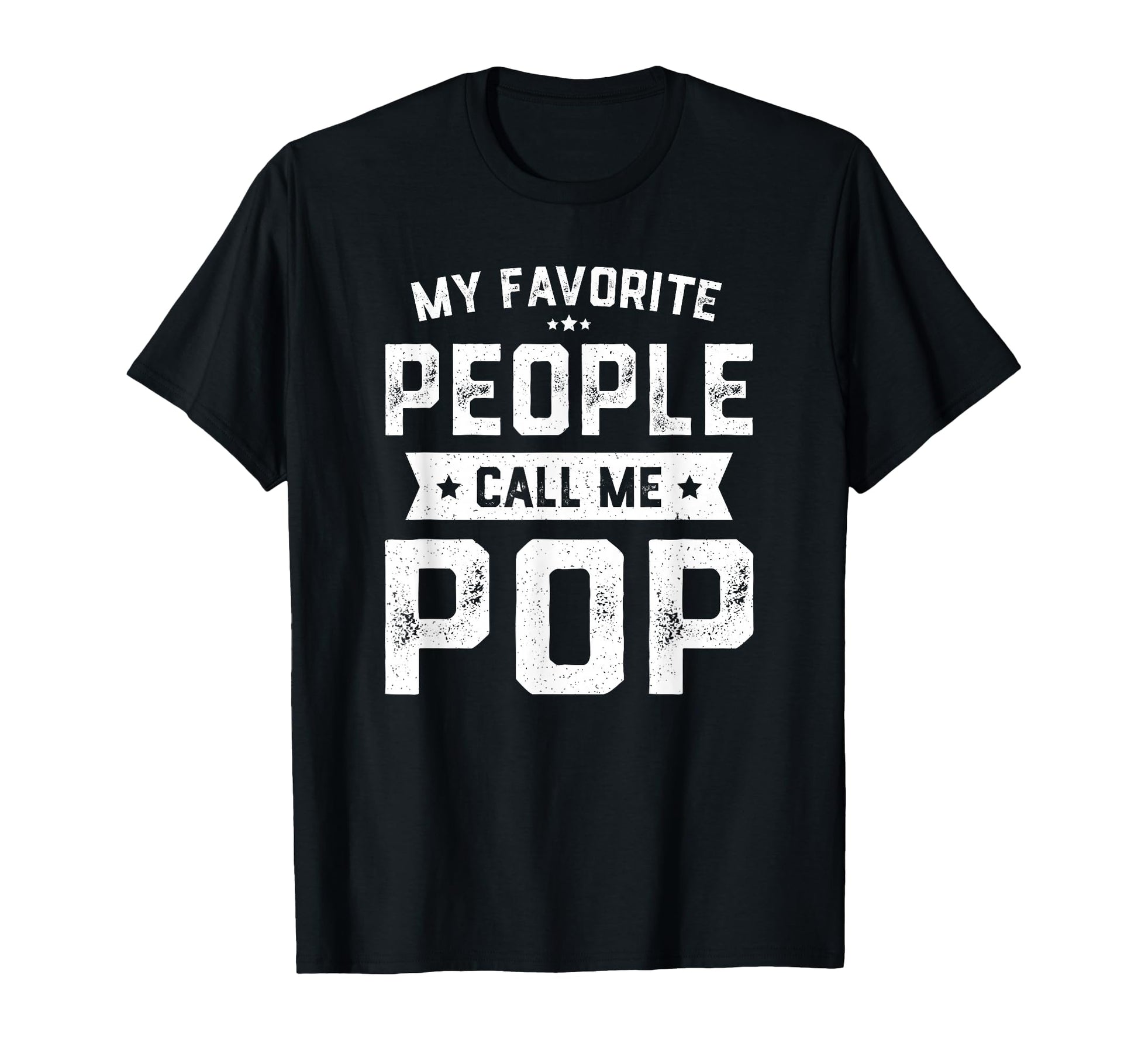 My Favorite People Call Me Pop Funny T-Shirt - Graphic Print Men Women - T-Shirt, Sweatshirt, Hoodie