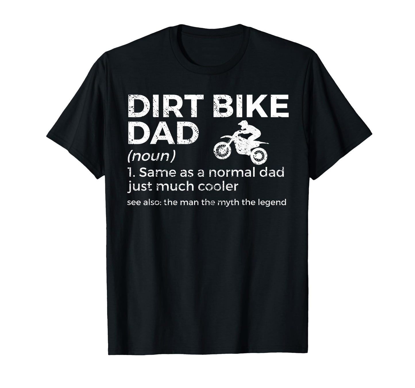 Funny Dirt Bike Dad Definition Myth T-Shirt - Casual Everyday Wear Unisex - T-Shirt, Sweatshirt, Hoodie