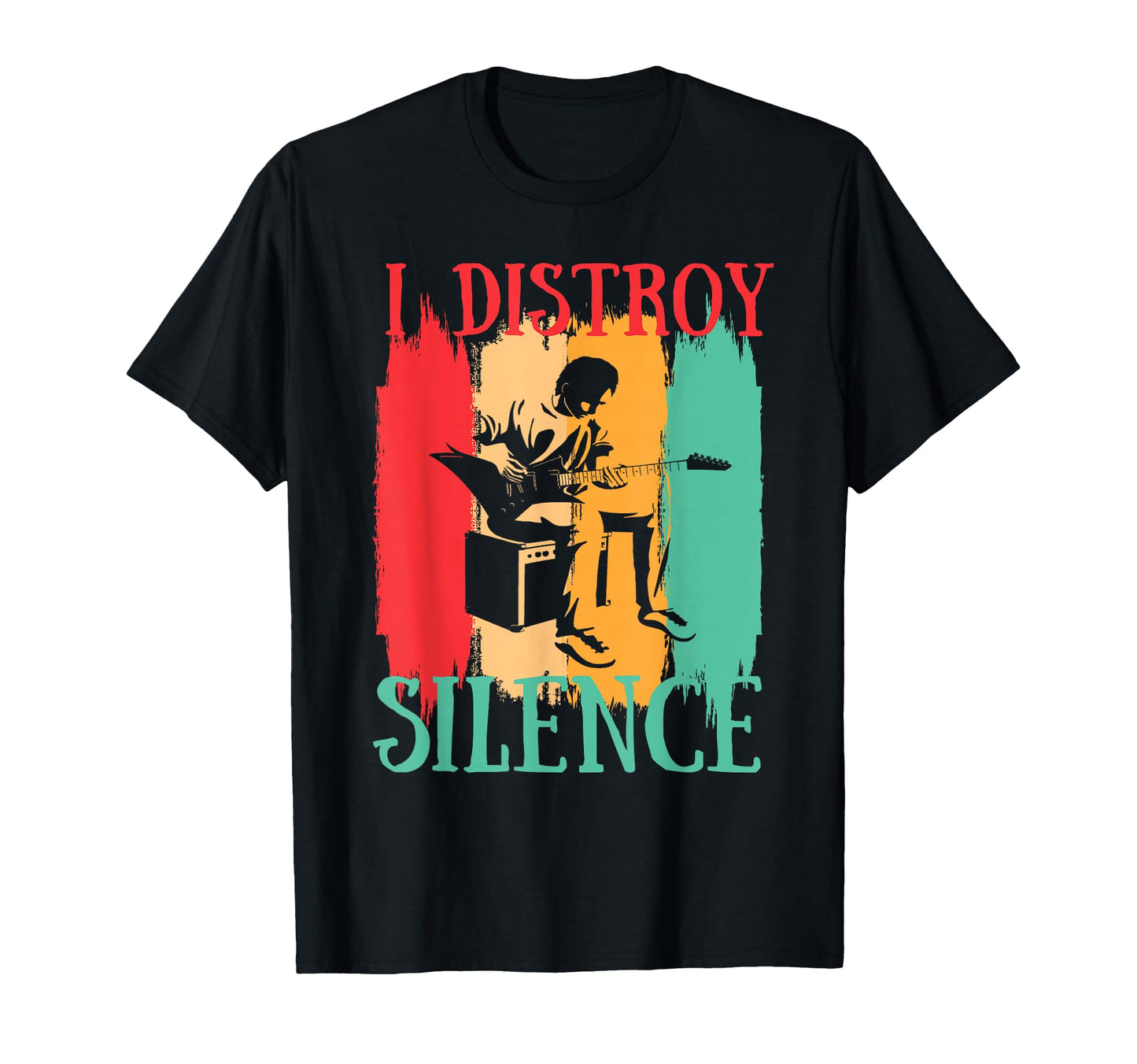I Destroy Silence Funny Music T-Shirt - Fun Novelty Design Men Women - T-Shirt, Sweatshirt, Hoodie