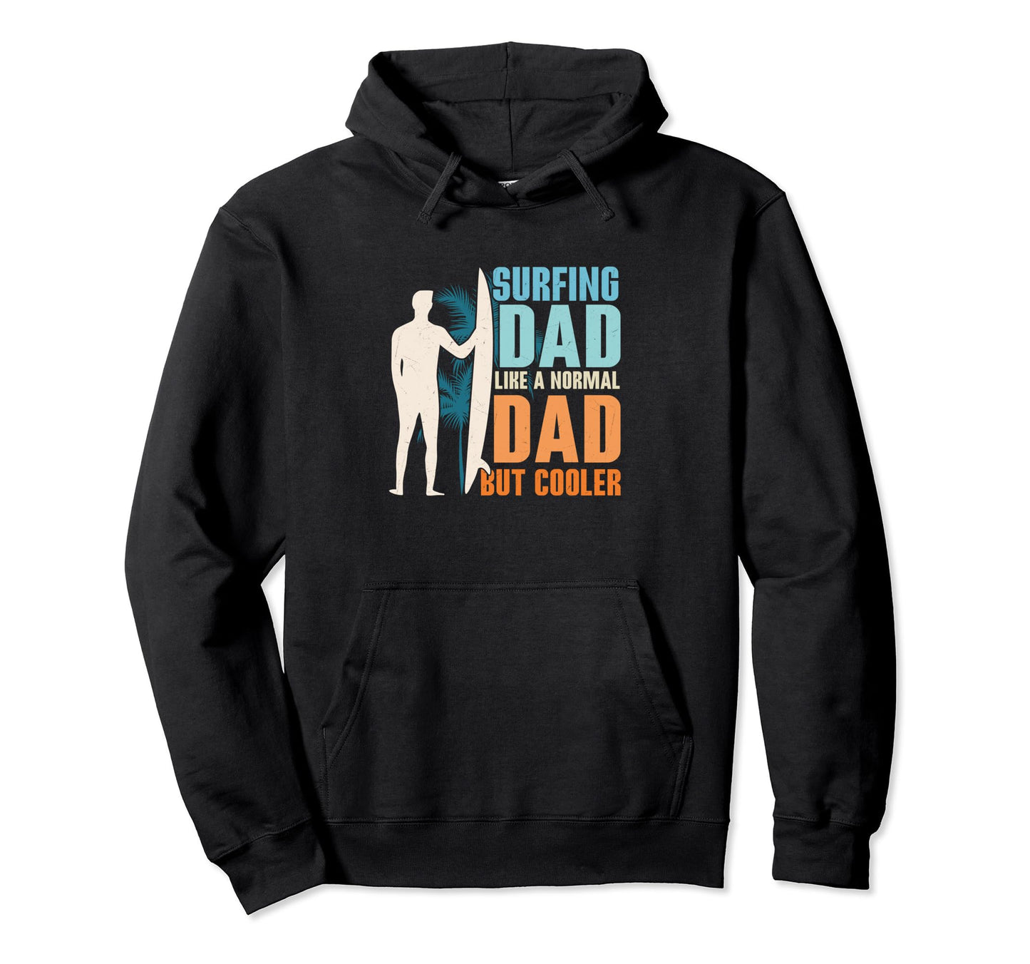 Surfing Dad Like Normal Dad But Cooler Hoodie - Custom Art Print Unisex - T-Shirt, Sweatshirt, Hoodie