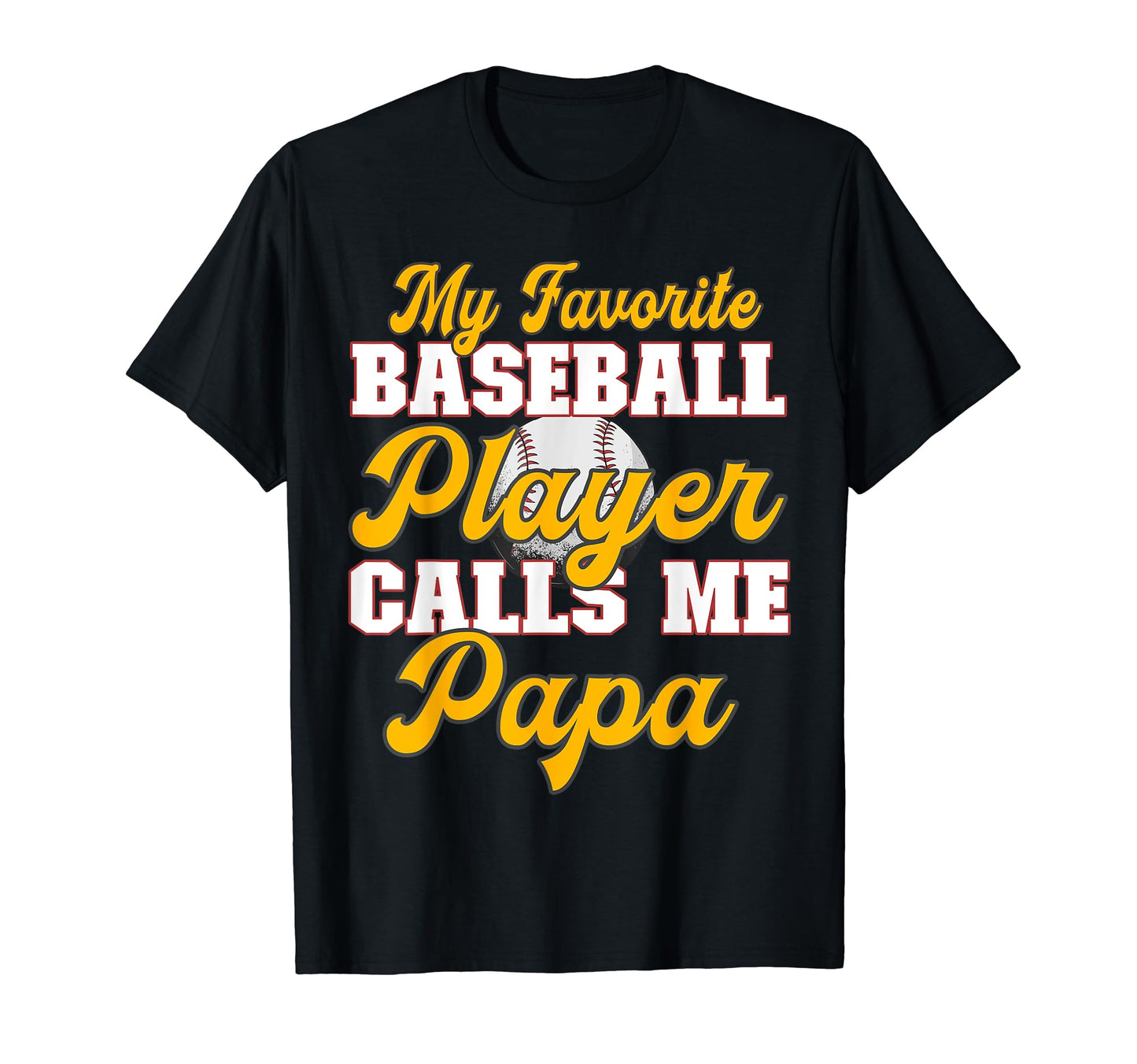 Baseball My Favorite Player Calls Me T-Shirt - Novelty Apparel for Adults - T-Shirt, Sweatshirt, Hoodie