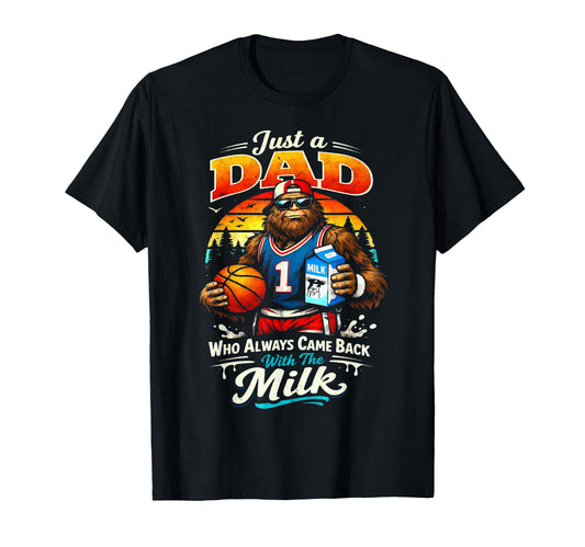 Basketball Sasquatch Dad Who Always T-Shirt - Fun Novelty Design Men Women - T-Shirt, Sweatshirt, Hoodie