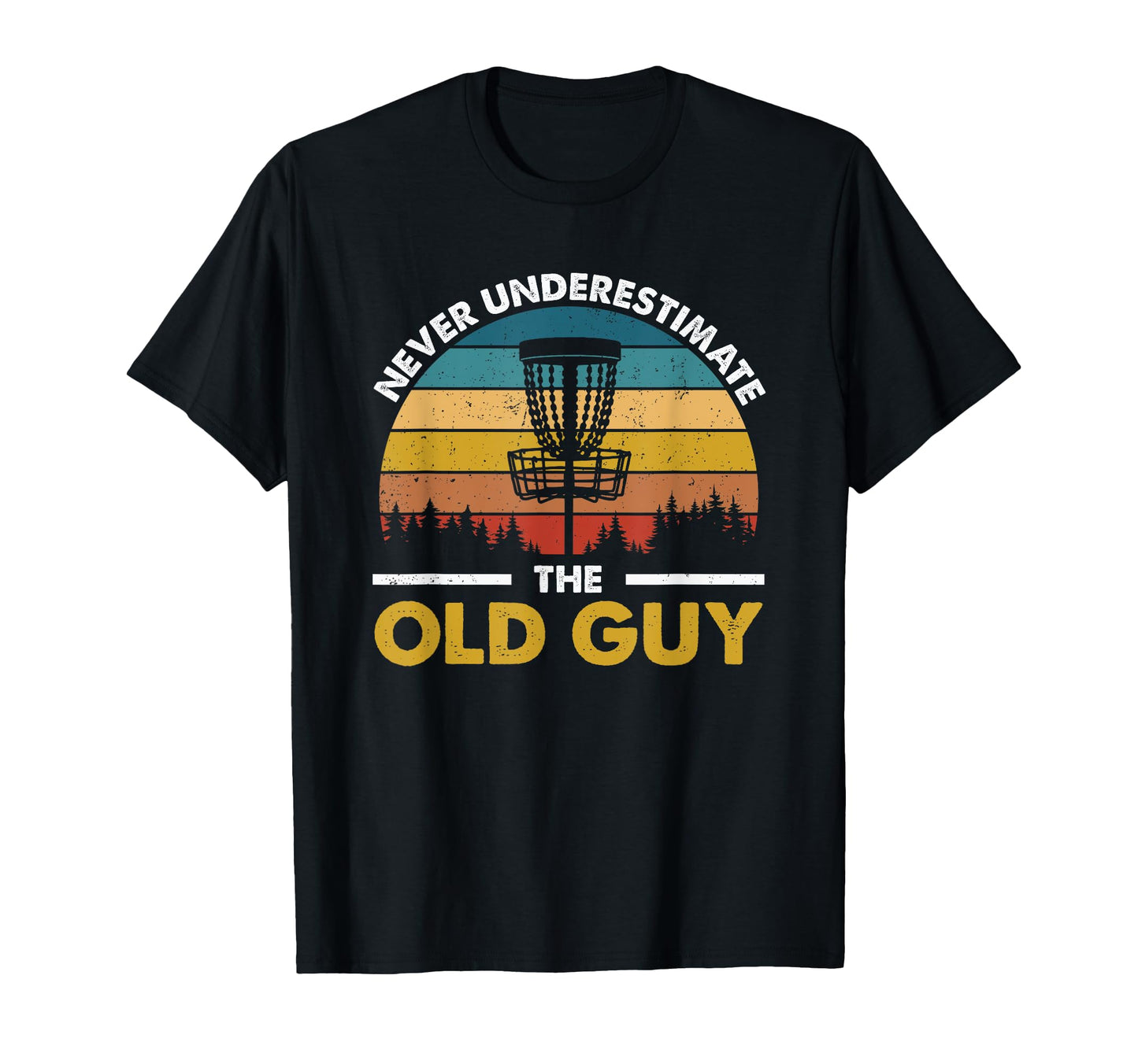 Never Underestimate Old Guy Funny Mens Disc T-Shirt - Graphic Print Unisex - T-Shirt, Sweatshirt, Hoodie