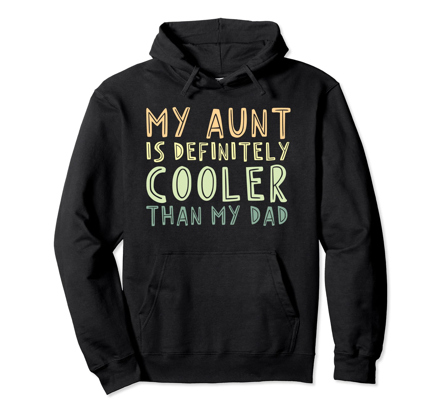 My Aunt Is Definitely Cooler Than My Dad Hoodie - Graphic Print for Adults - T-Shirt, Sweatshirt, Hoodie