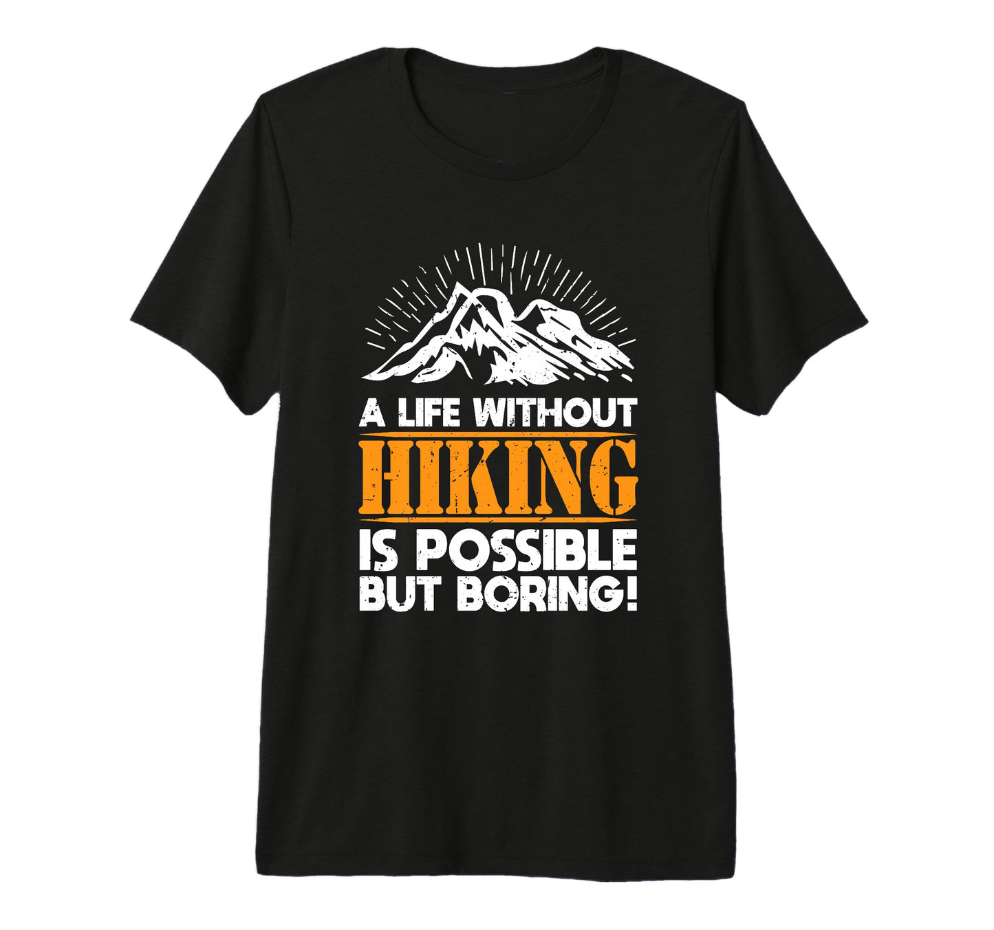 Hiking Lover Mountain Climbing T-Shirt - Fun Novelty Design Unisex - T-Shirt, Sweatshirt, Hoodie