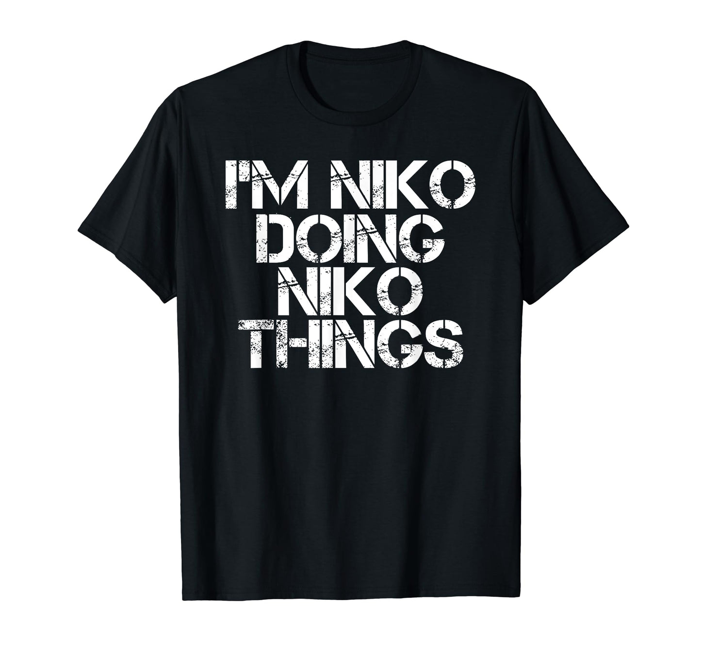 Im Niko Doing Niko Things Name Funny T-Shirt - Trendy Graphic Unisex - T-Shirt, Sweatshirt, Hoodie