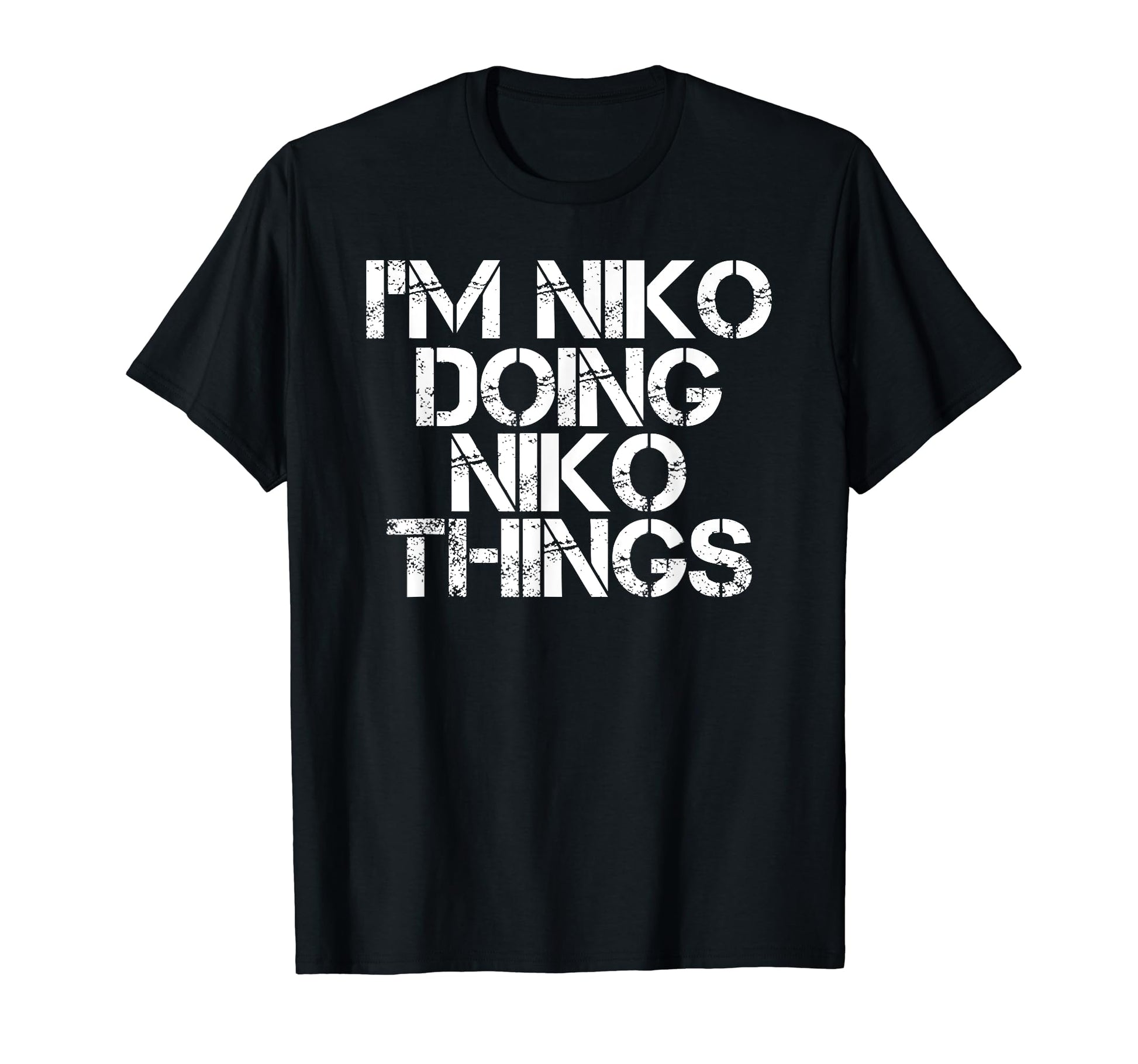 Im Niko Doing Niko Things Name Funny T-Shirt - Trendy Graphic Unisex - T-Shirt, Sweatshirt, Hoodie