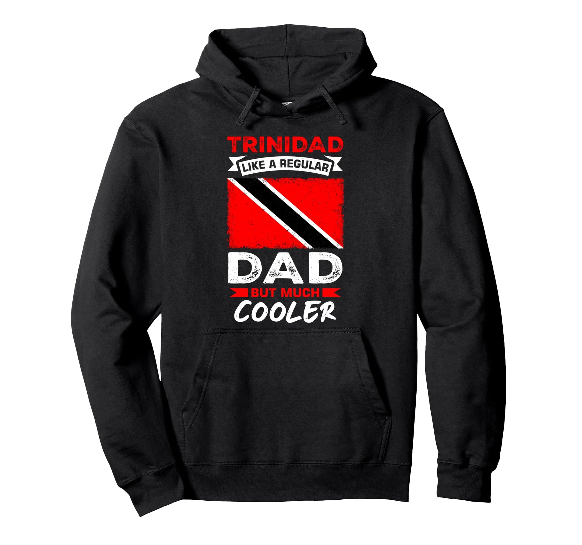 Trinidad Like Regular Dad But Much Hoodie - Streetwear Style for Adults - T-Shirt, Sweatshirt, Hoodie