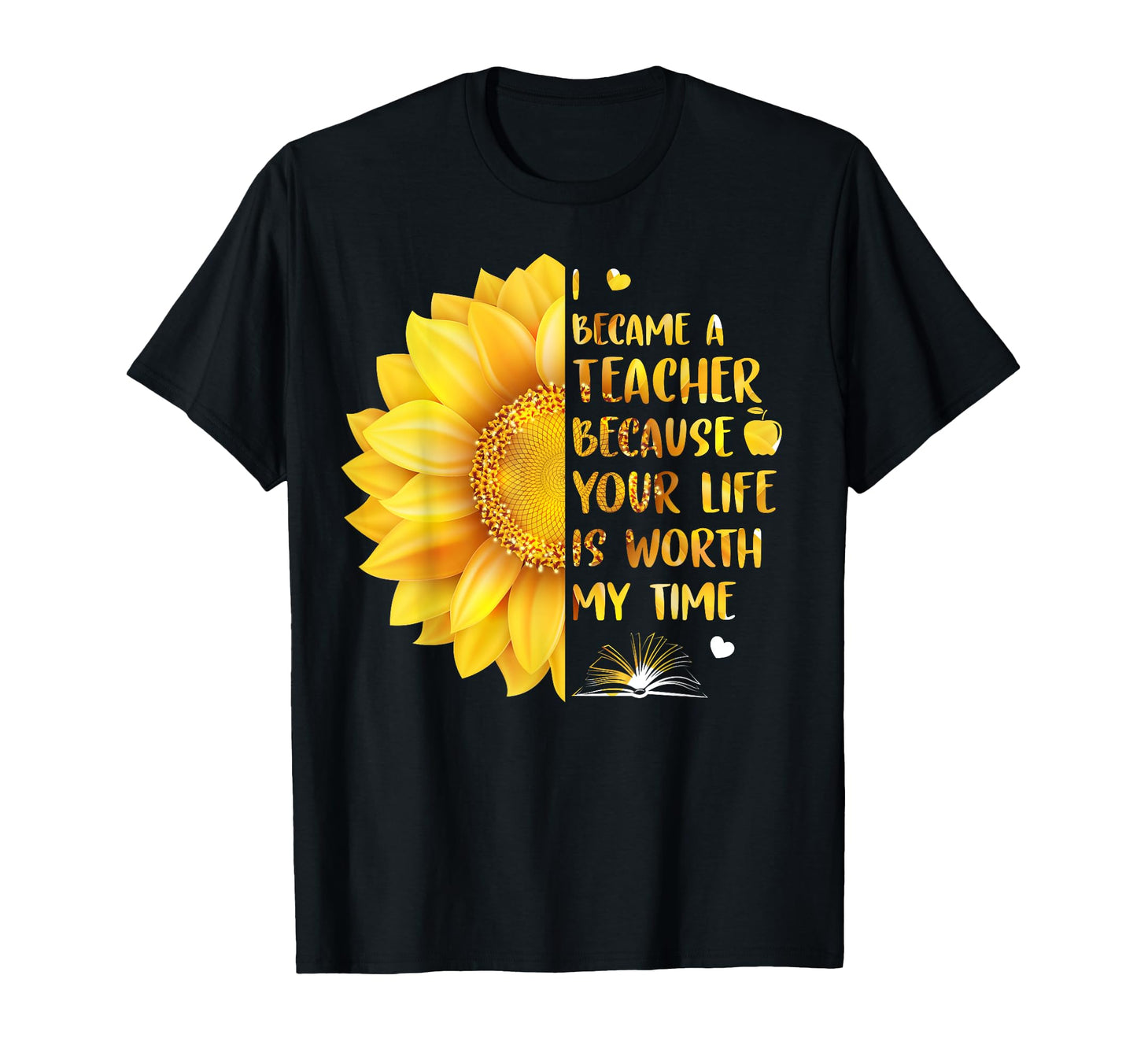 I Became Teacher Because Your Life Is Worth T-Shirt - Graphic Print Unisex - T-Shirt, Sweatshirt, Hoodie