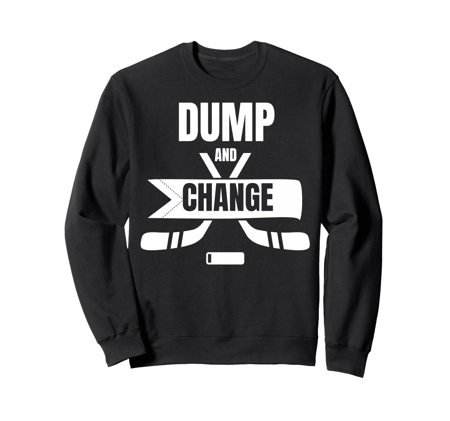 Dump And Change Hockey Sweatshirt - Graphic Print for Adults - T-Shirt, Sweatshirt, Hoodie