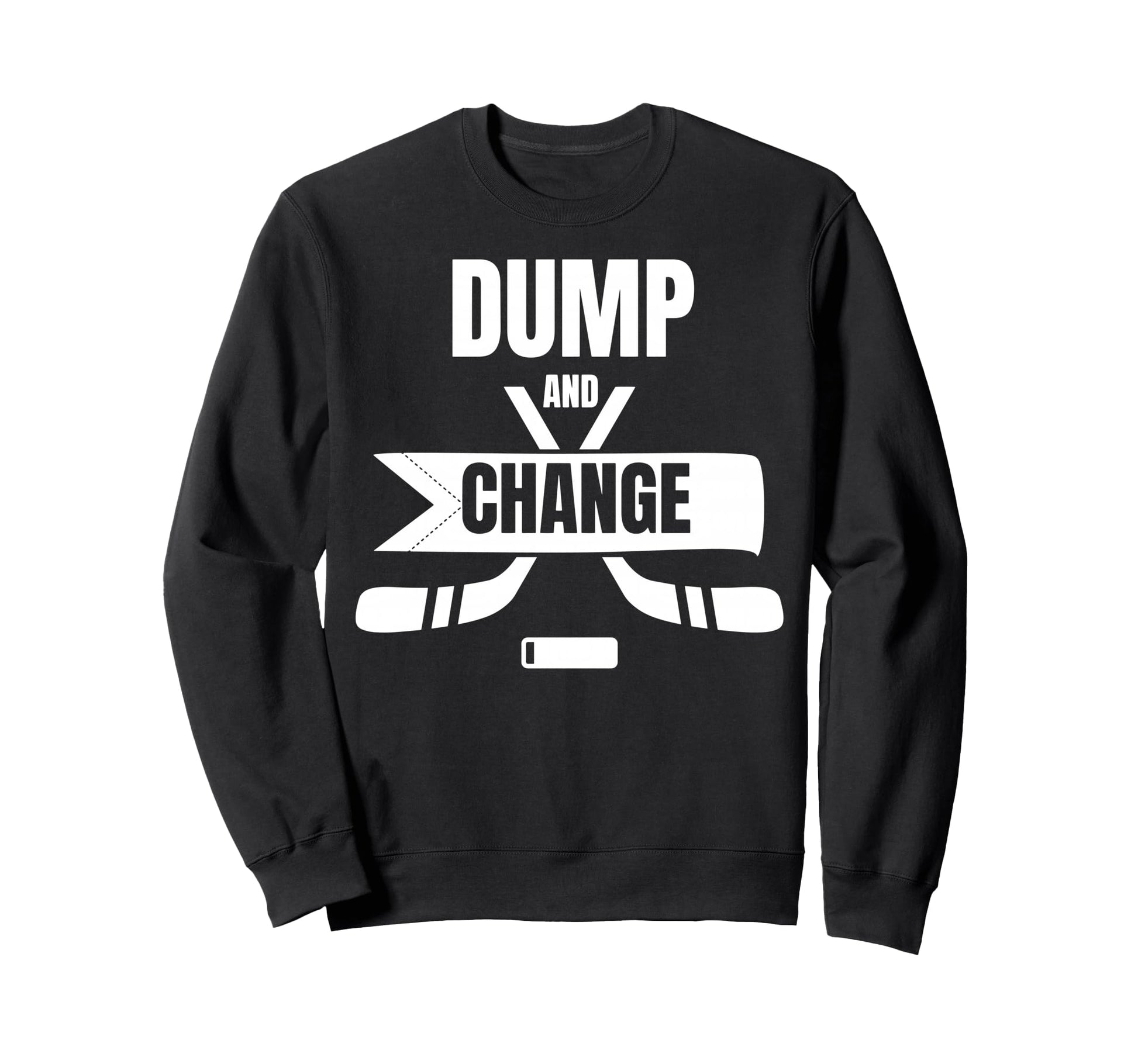 Dump And Change Hockey Sweatshirt - Graphic Print for Adults - T-Shirt, Sweatshirt, Hoodie