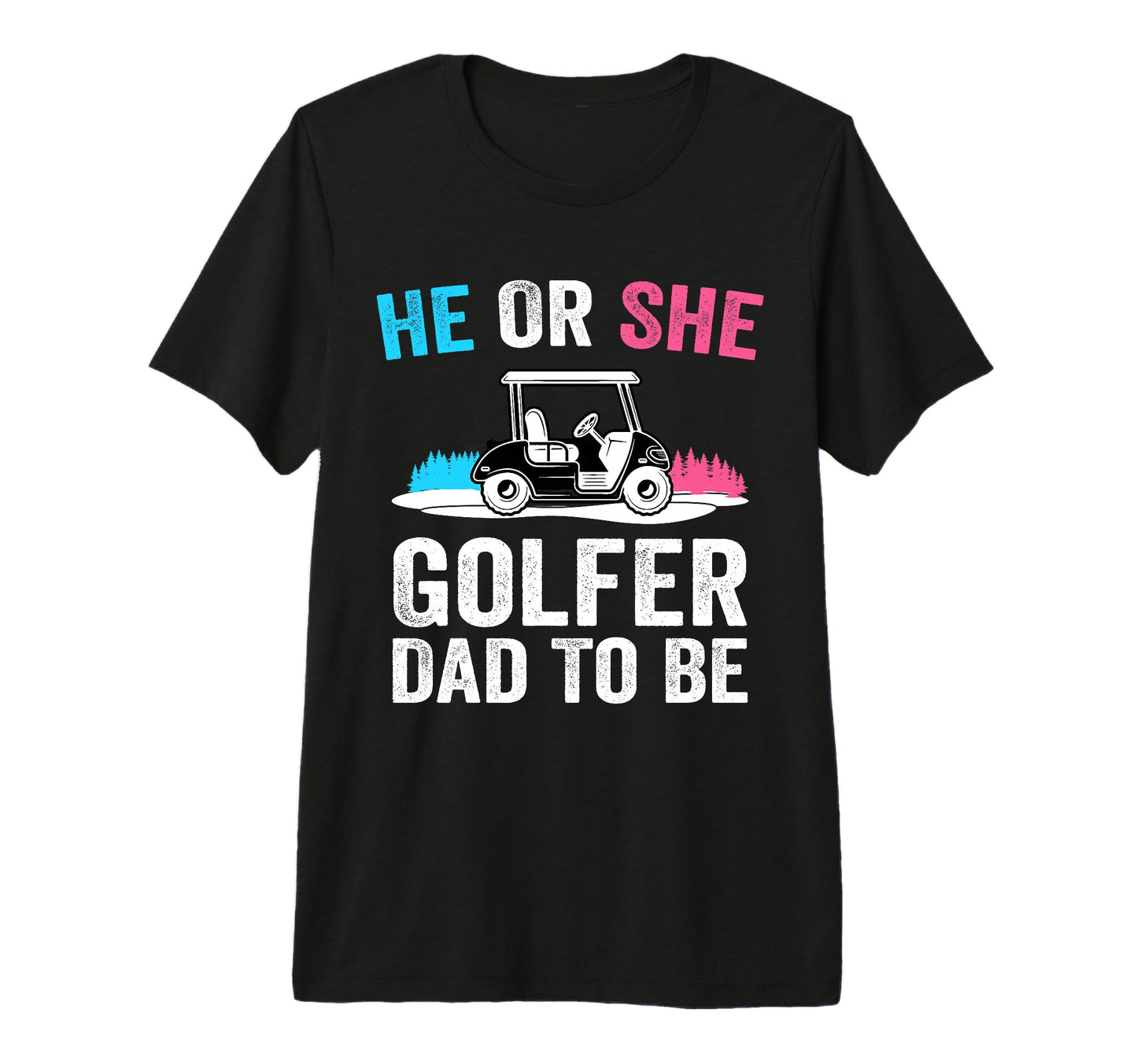 Mens He Or She Dad To Be Golfer Future T-Shirt - Trendy Graphic Men Women - T-Shirt, Sweatshirt, Hoodie