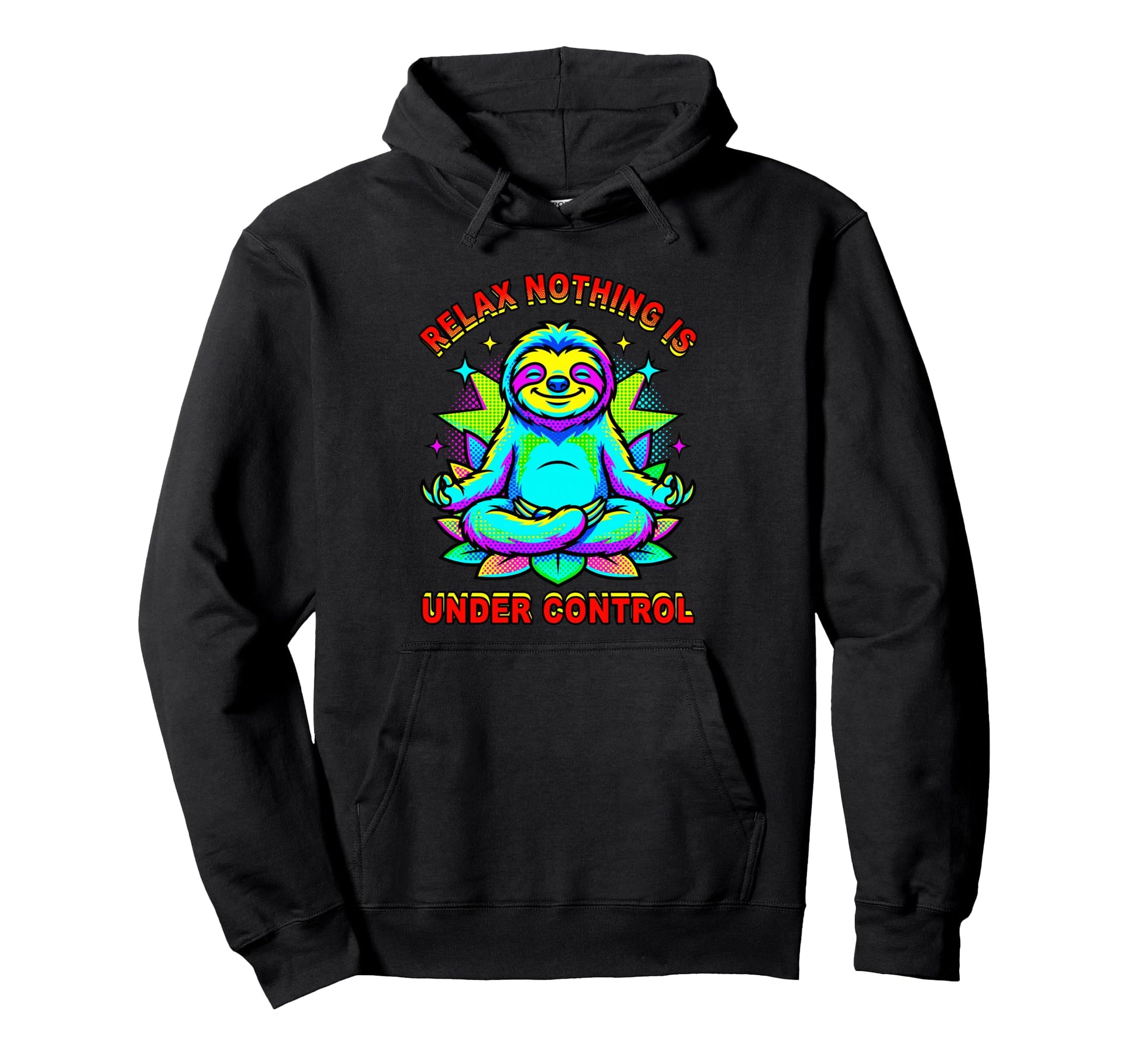 Relax Nothing Is Under Control Sloth Hoodie - Unique Graphic for Adults - T-Shirt, Sweatshirt, Hoodie