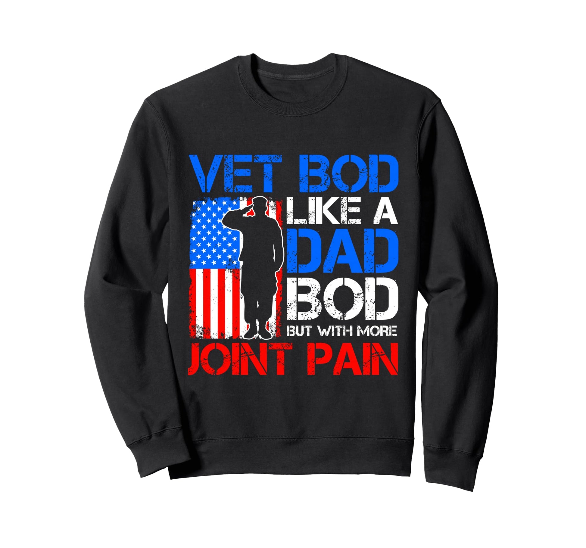 Vet Bod Like Dad Bod But More Sweatshirt - Casual Everyday Wear Unisex - T-Shirt, Sweatshirt, Hoodie