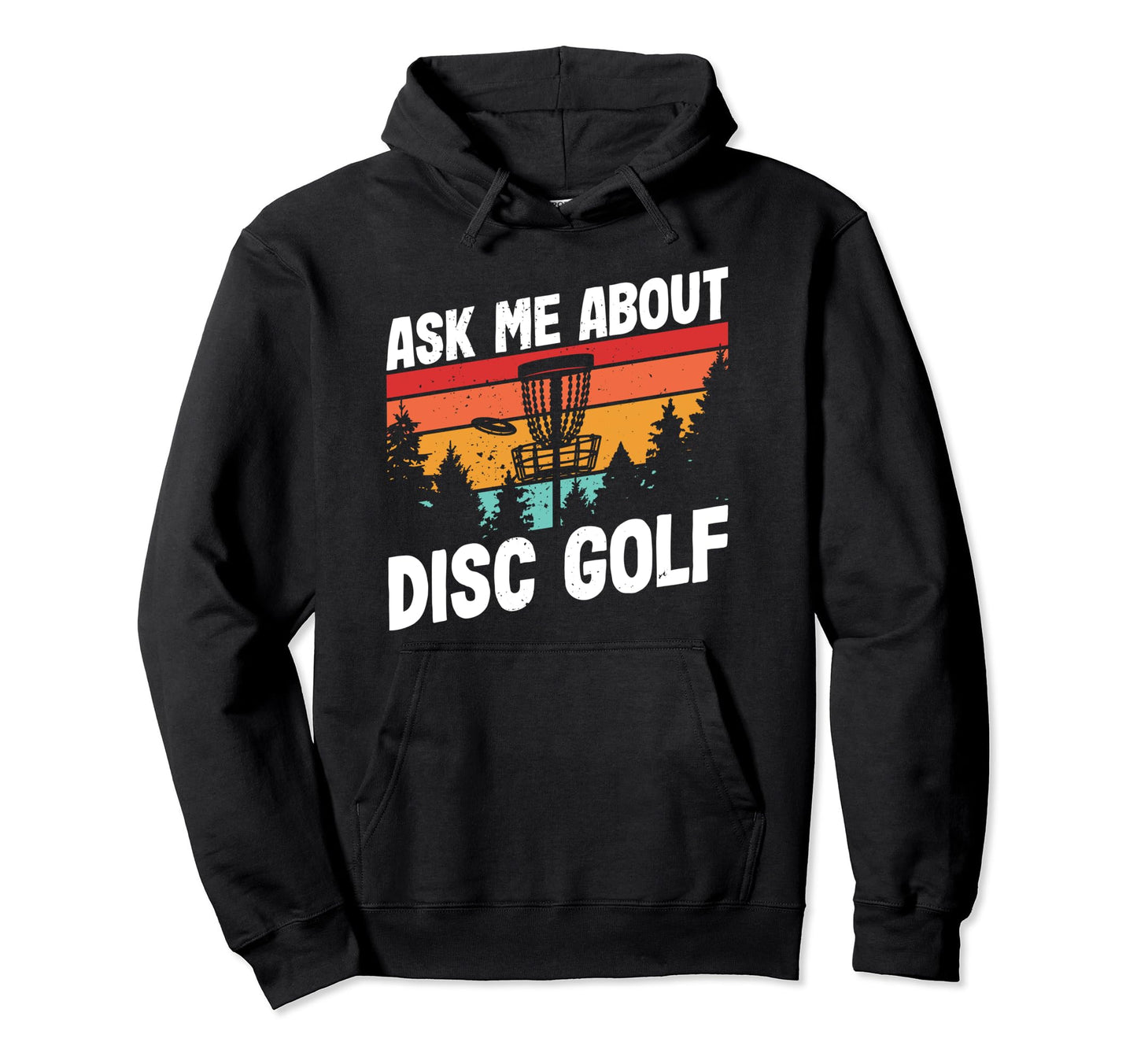 Disc Golfing Ask Me About Disc Golfer Dad Hoodie - Trendy Graphic Men Women - T-Shirt, Sweatshirt, Hoodie
