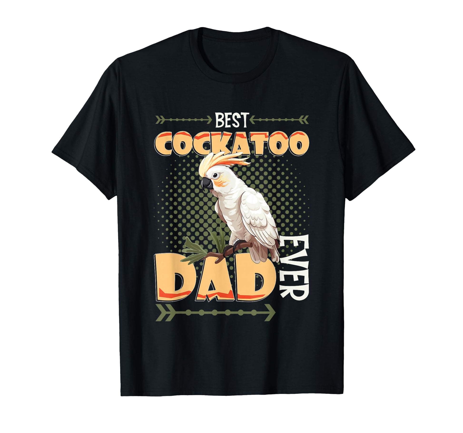 Best Cockatoo Dad Ever Cockatoo T-Shirt - Fun Novelty Design for Adults - T-Shirt, Sweatshirt, Hoodie