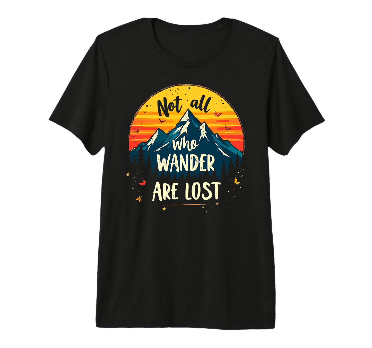 Not All Who Wander Lost Camping Hiking T-Shirt - Novelty Apparel Unisex - T-Shirt, Sweatshirt, Hoodie