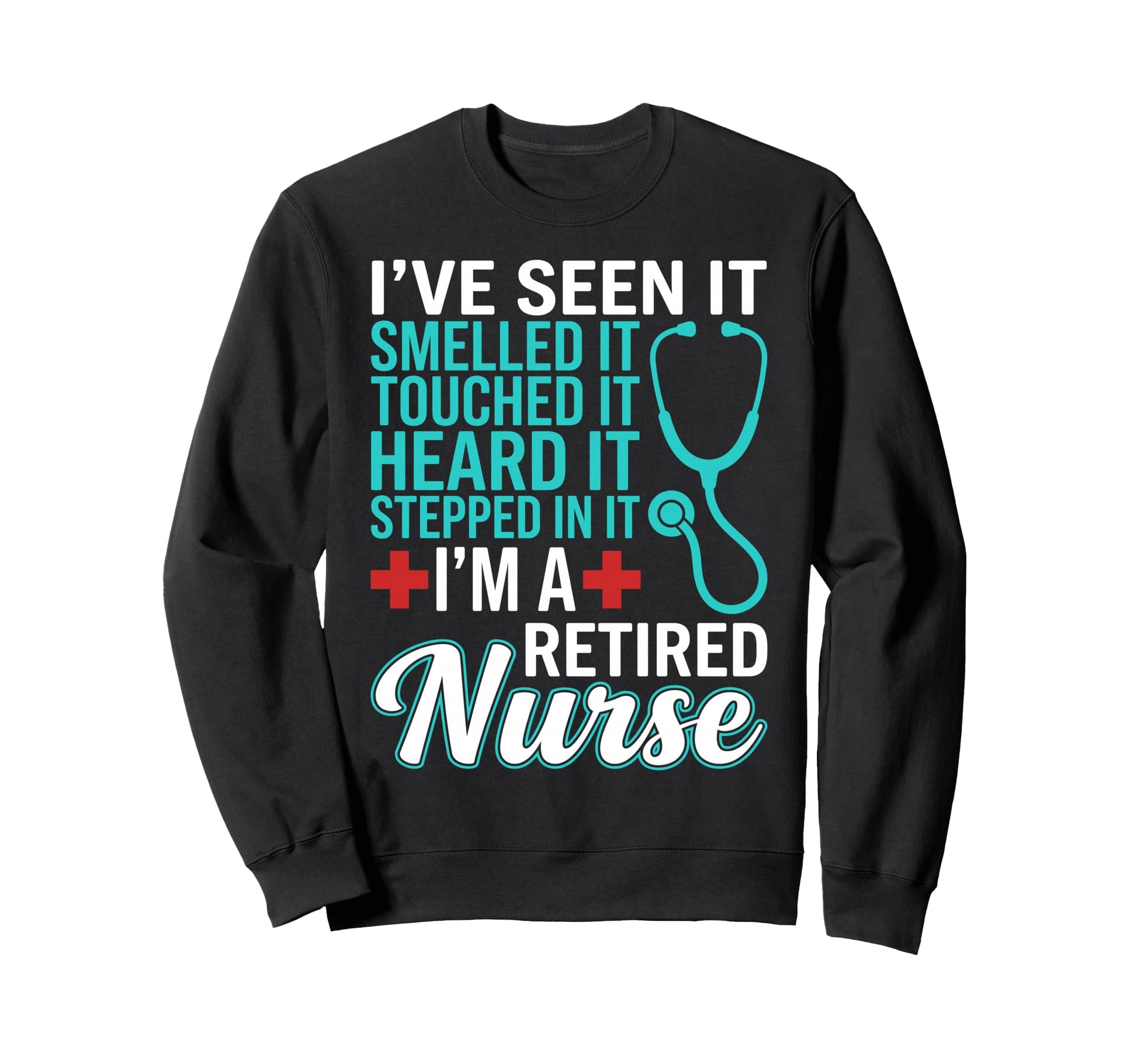 Ive Seen It Smelled It Touched It Sweatshirt - Unique Graphic for Adults - T-Shirt, Sweatshirt, Hoodie