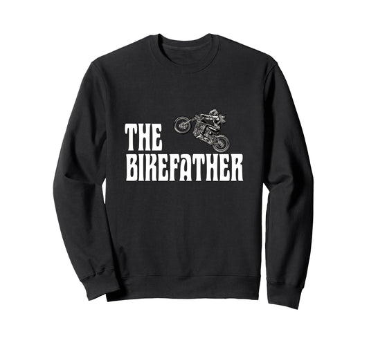 Biker Bikefather Biker Dad Funny Sweatshirt - Graphic Print Men Women - T-Shirt, Sweatshirt, Hoodie