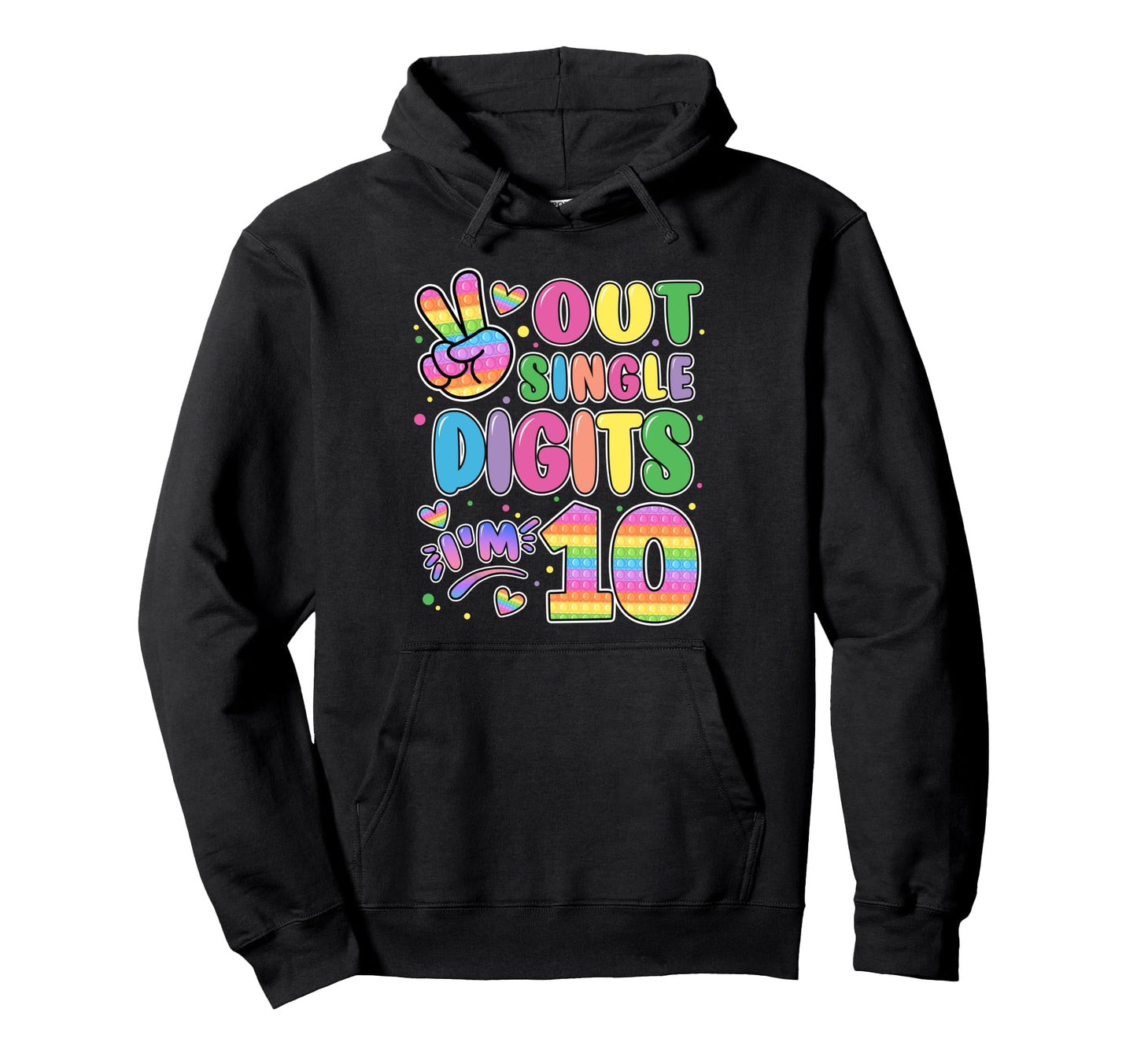Peace Out Single Digits Im 10 Pop It Hoodie - Aesthetic Graphic Men Women - T-Shirt, Sweatshirt, Hoodie