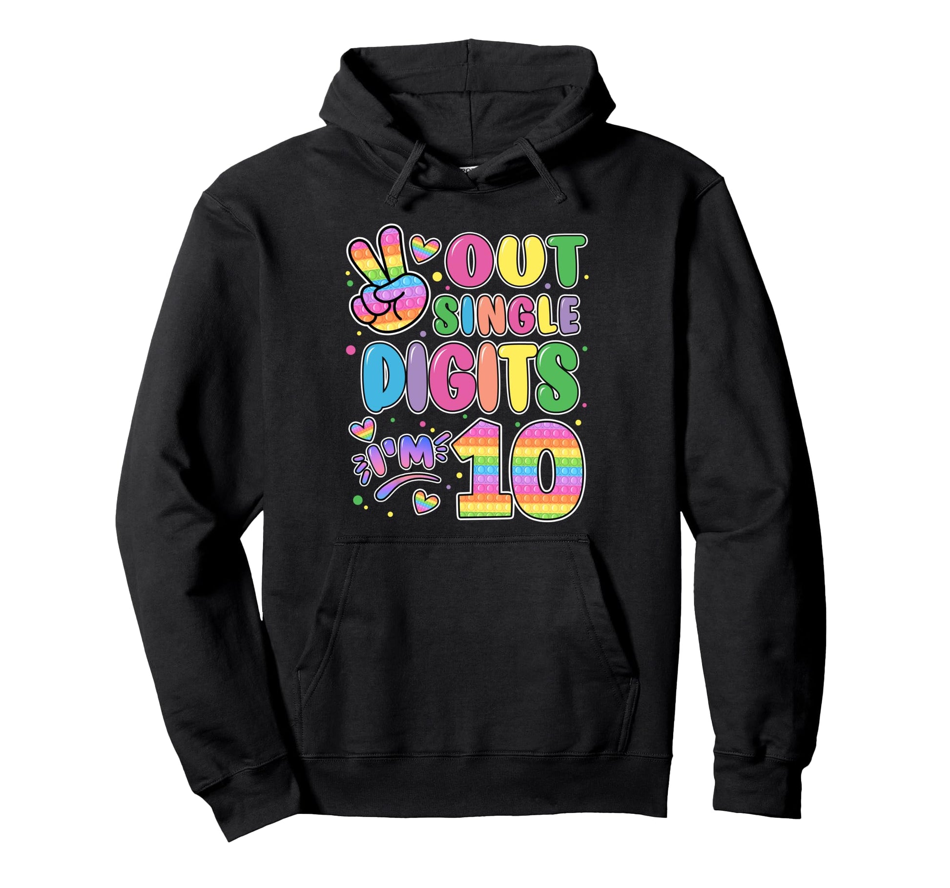 Peace Out Single Digits Im 10 Pop It Hoodie - Aesthetic Graphic Men Women - T-Shirt, Sweatshirt, Hoodie