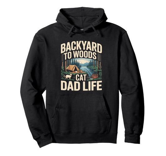 Backyard To Woods Cat Dad Life Hoodie - Unique Graphic for Adults - T-Shirt, Sweatshirt, Hoodie