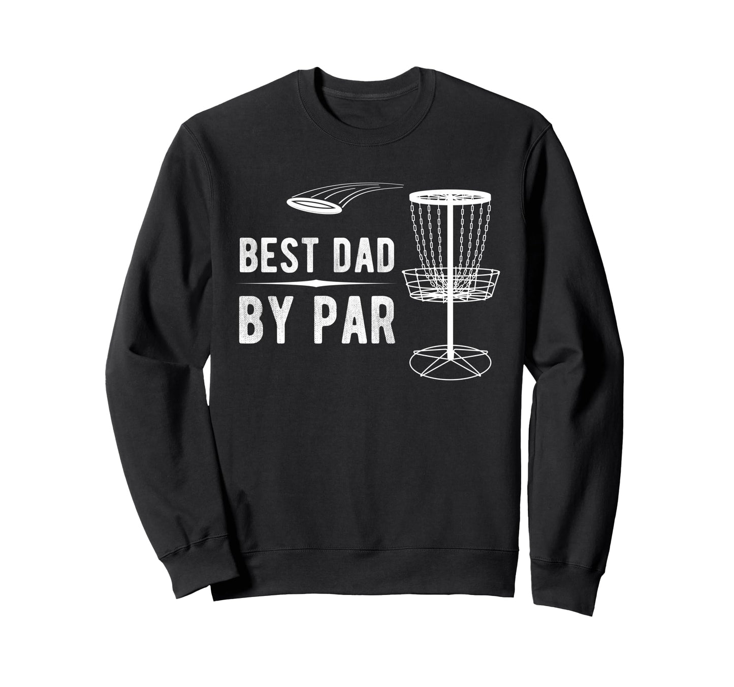 Best Dad Par Disc Golf Sweatshirt - Custom Art Print Men Women - T-Shirt, Sweatshirt, Hoodie