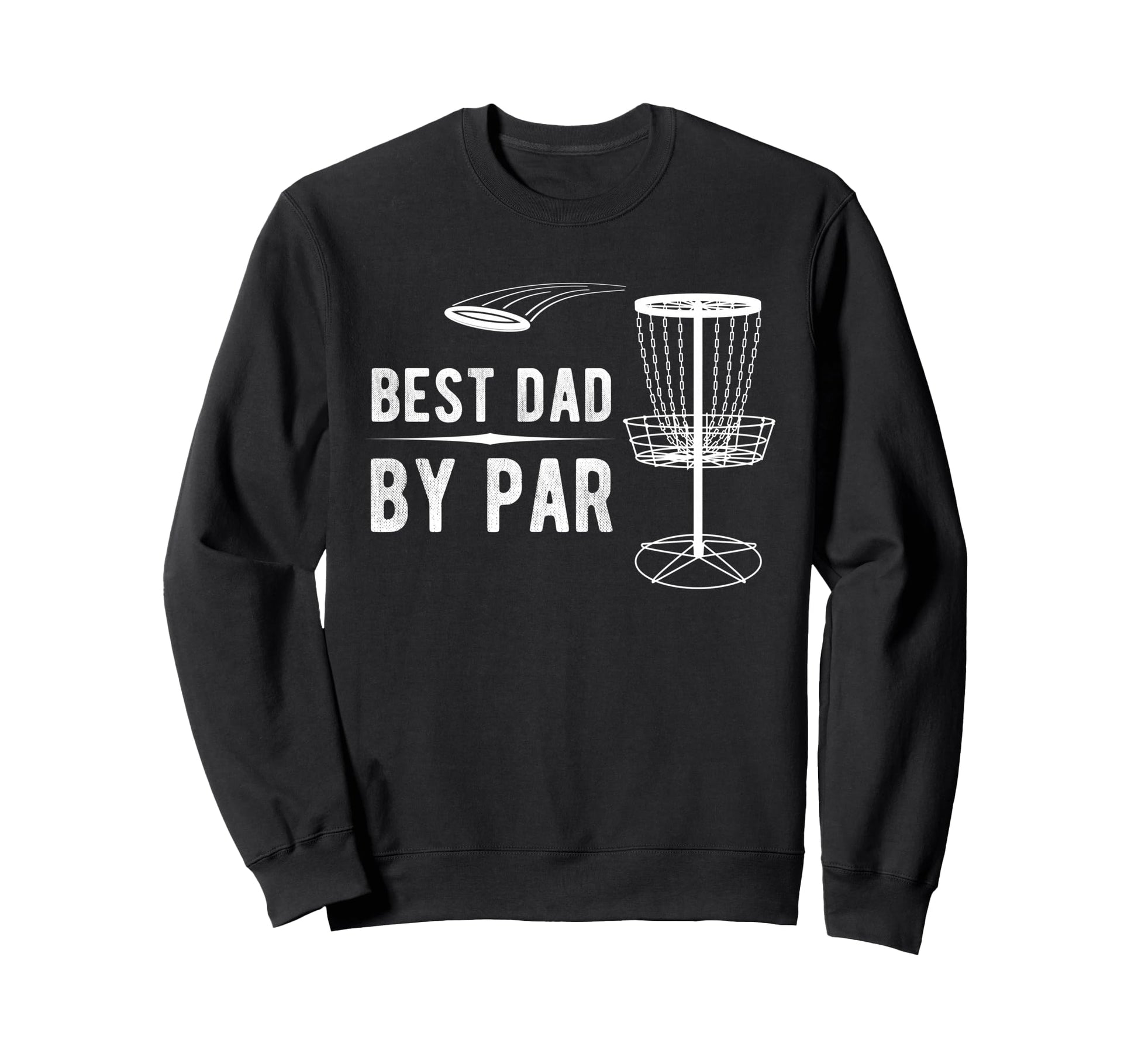 Best Dad Par Disc Golf Sweatshirt - Custom Art Print Men Women - T-Shirt, Sweatshirt, Hoodie