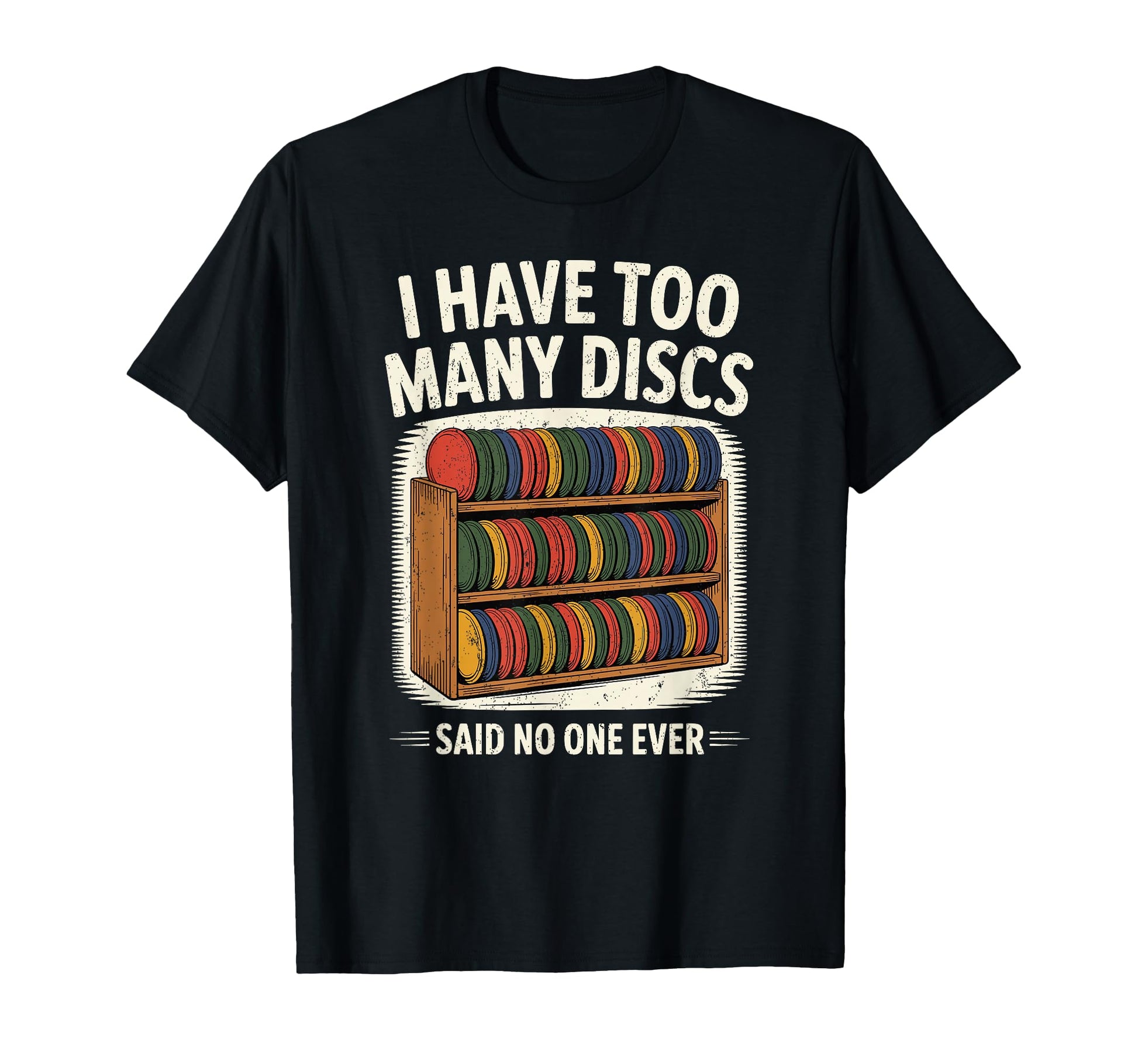 I Have Too Many Discs Dad Disc Golf T-Shirt - Trendy Graphic Men Women - T-Shirt, Sweatshirt, Hoodie
