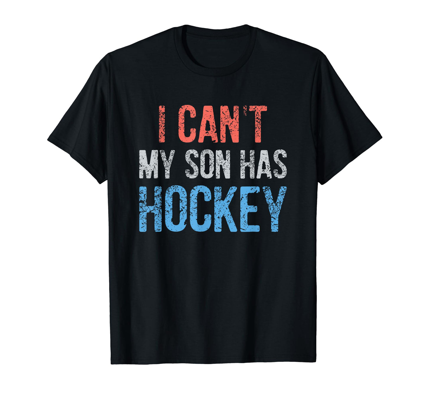Funny I Cant My Son Has Hockey Gift T-Shirt - Aesthetic Graphic for Adults - T-Shirt, Sweatshirt, Hoodie