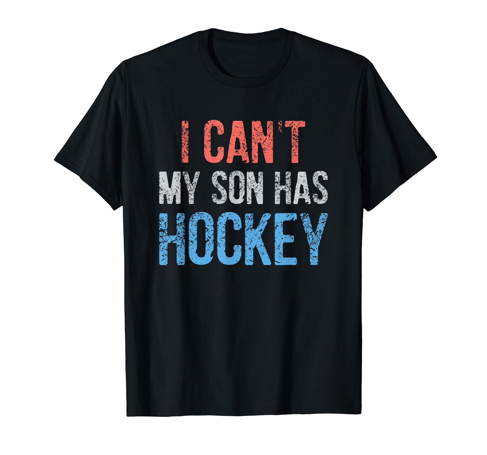 Funny I Cant My Son Has Hockey Gift T-Shirt - Aesthetic Graphic for Adults - T-Shirt, Sweatshirt, Hoodie