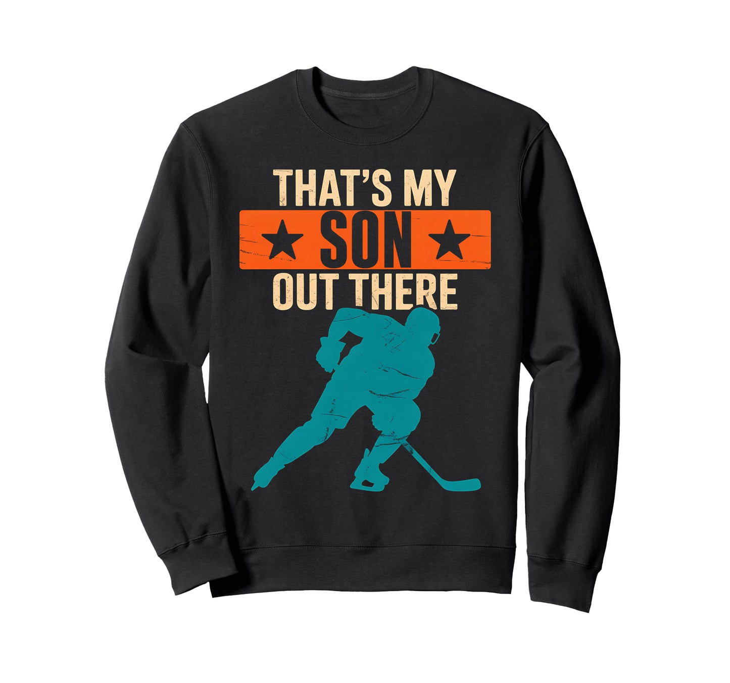 Thats My Son Out There Hockey Sweatshirt - Custom Art Print for Adults - T-Shirt, Sweatshirt, Hoodie