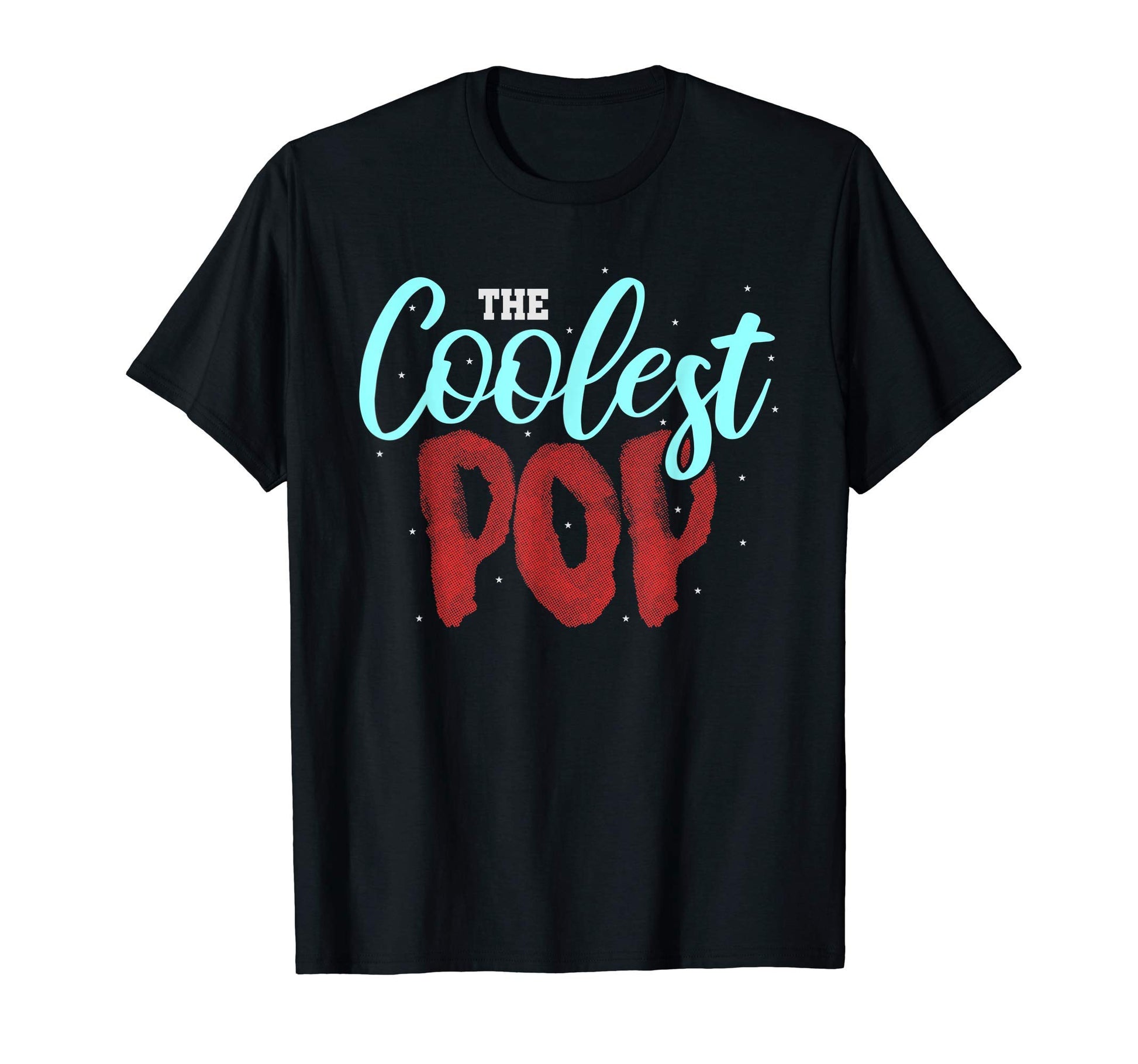 Fathers Day Dad Coolest Pop T-Shirt - Casual Everyday Wear Unisex - T-Shirt, Sweatshirt, Hoodie