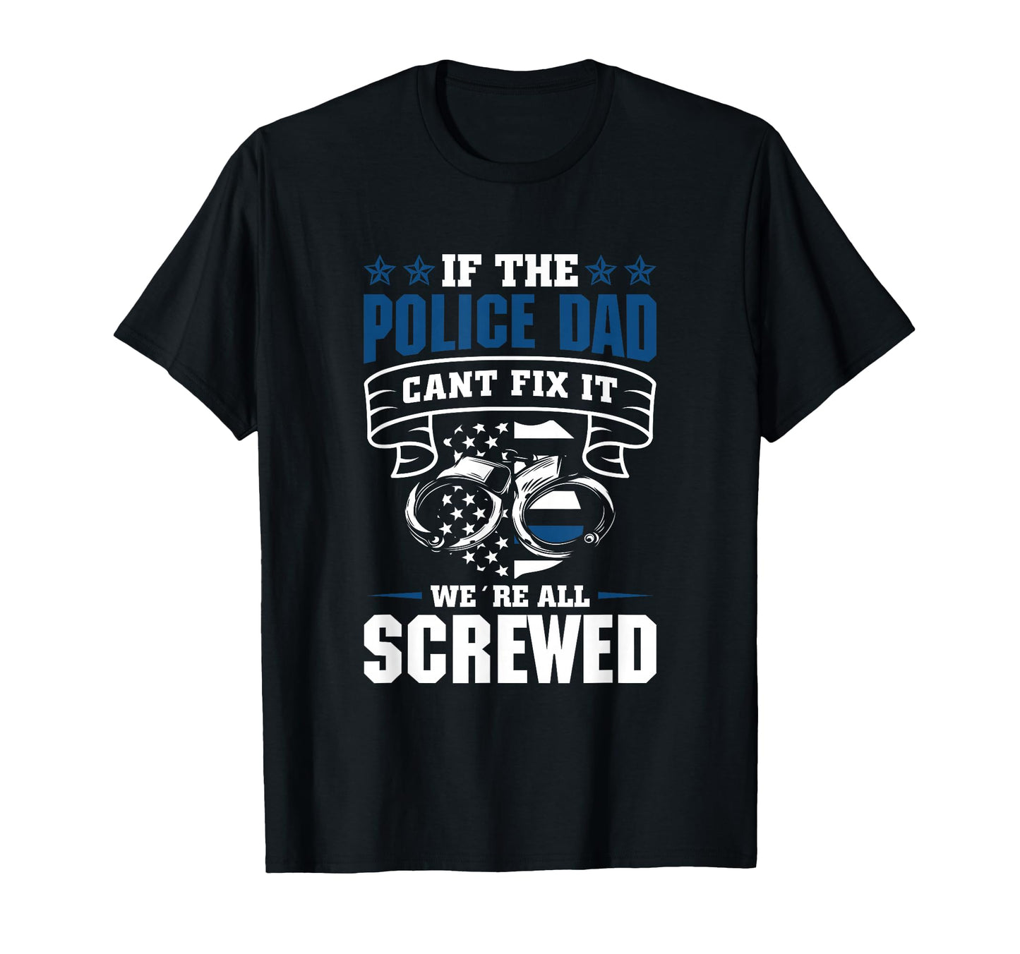 Thin Blue Line If Police Dad Cant Fix It T-Shirt - Aesthetic Graphic Unisex - T-Shirt, Sweatshirt, Hoodie