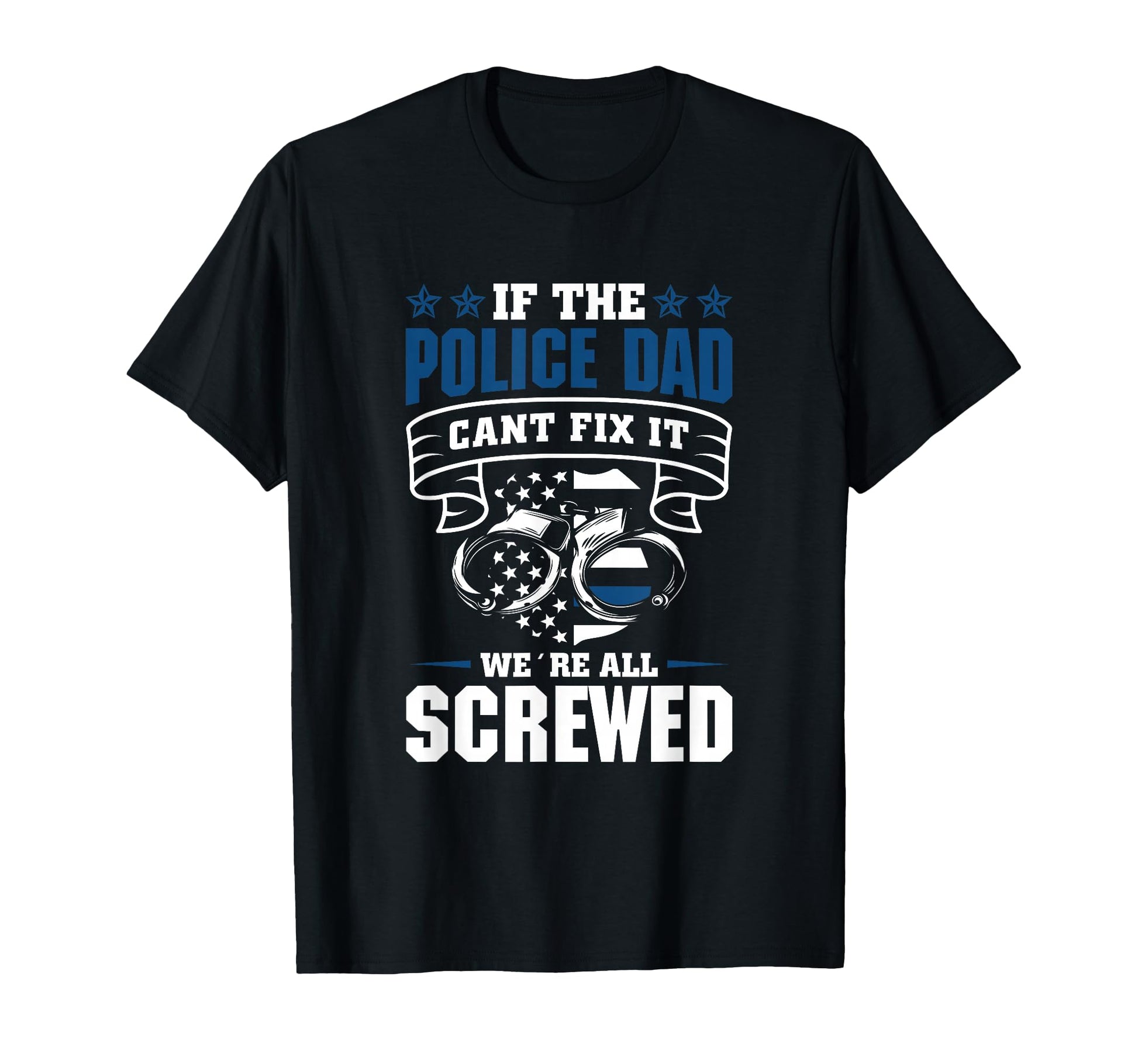 Thin Blue Line If Police Dad Cant Fix It T-Shirt - Aesthetic Graphic Unisex - T-Shirt, Sweatshirt, Hoodie