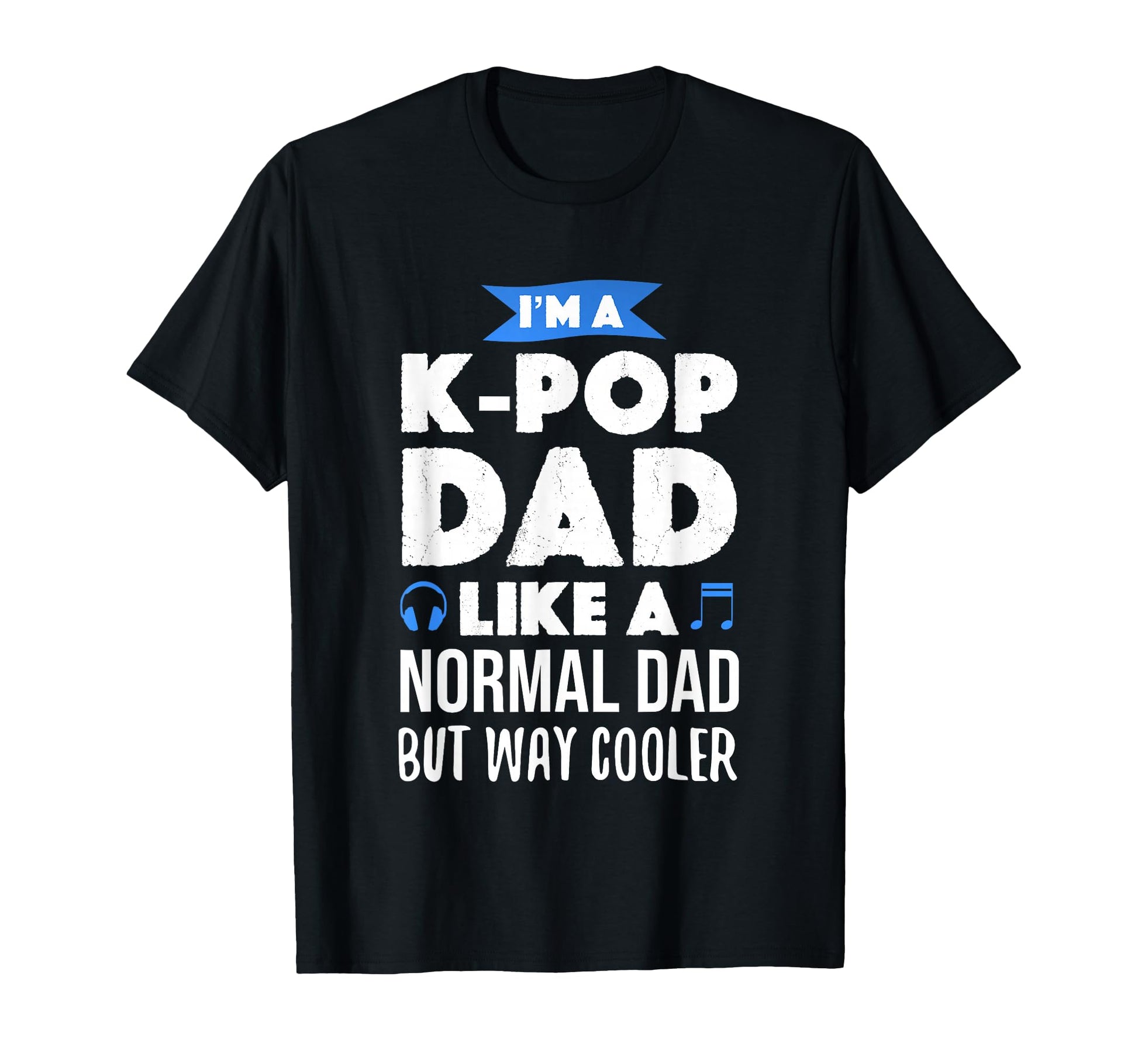 K Pop Dad Korean Music Lover Gift T-Shirt - Casual Everyday Wear for Adults - T-Shirt, Sweatshirt, Hoodie